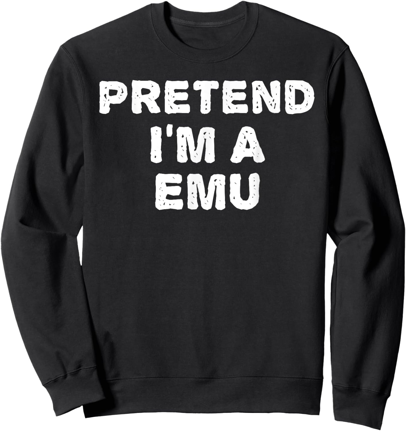 PRETEND I'M A EMU Funny Halloween DIY Costume Sweatshirt - Sweatshirt | Black