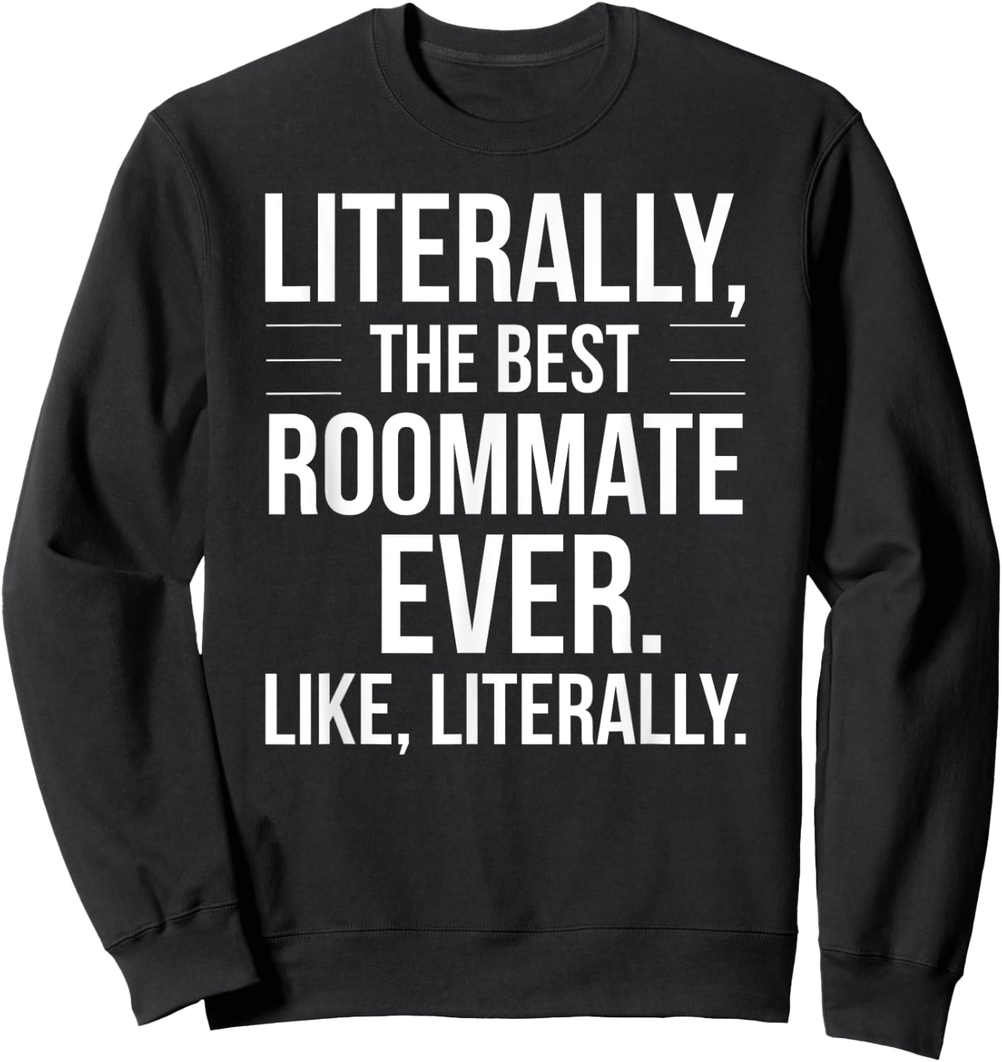 Roommate Best Ever Literally For Roomie Funny Roommate Sweatshirt - Sweatshirt | Black