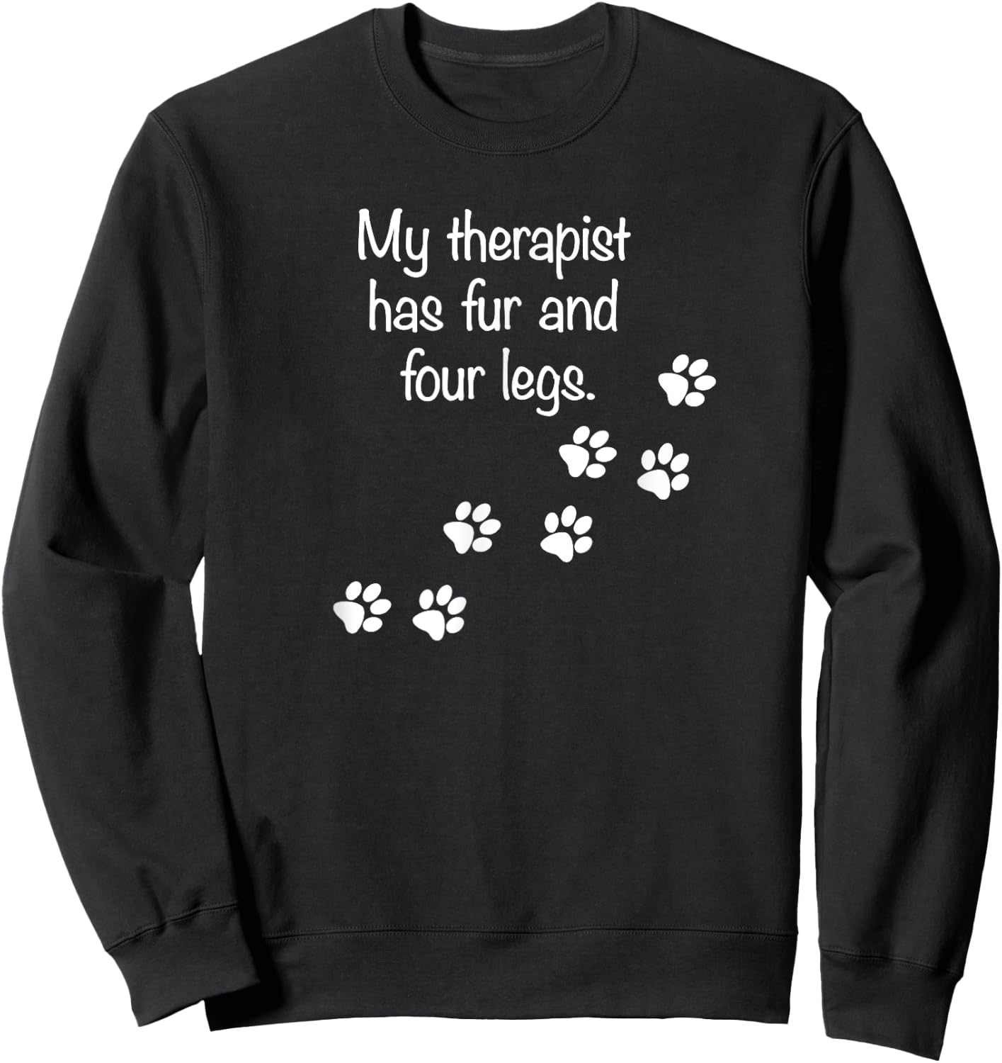 My Therapist Has Fur and Four Legs Funny Dog Lovers Women Girls Kids Sweatshirt - Sweatshirt | Black