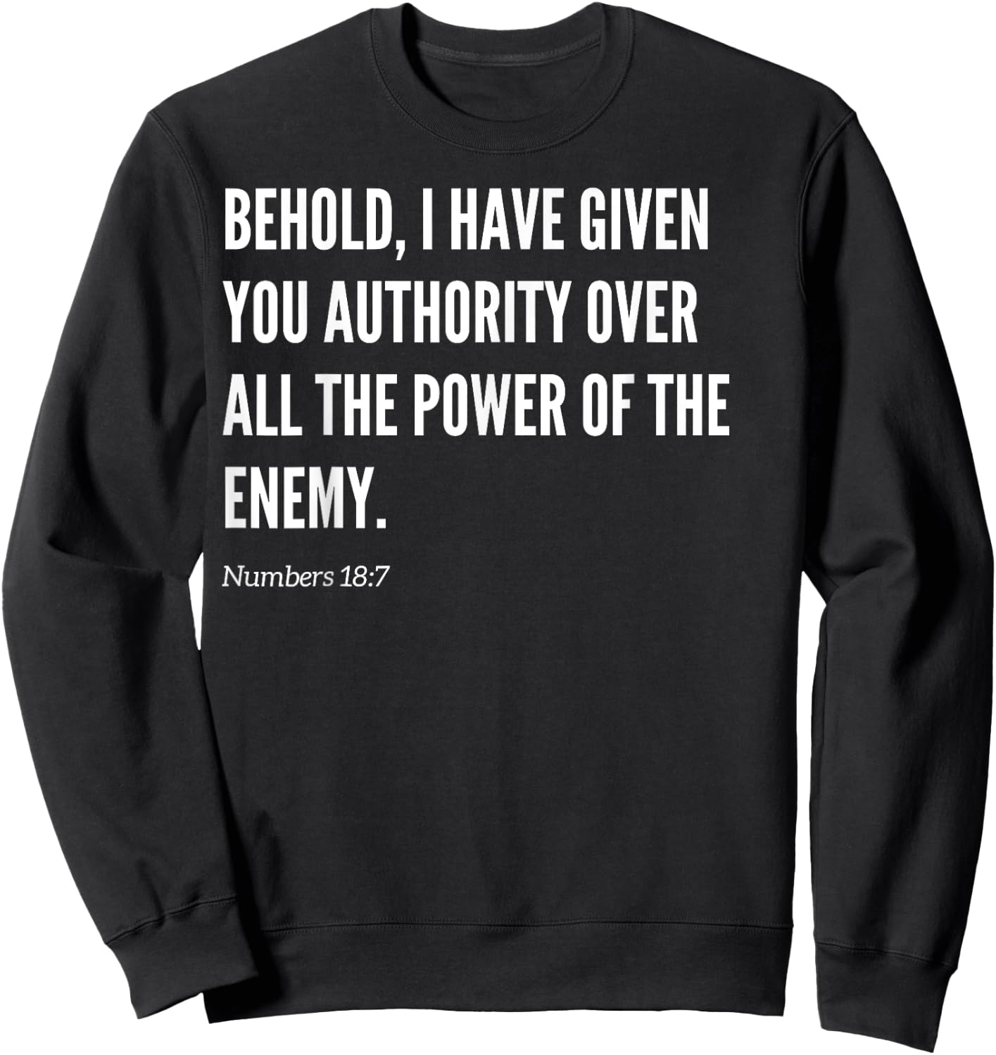 Behold, I have given you authority Bible Verse Statement Sweatshirt - Sweatshirt | Black