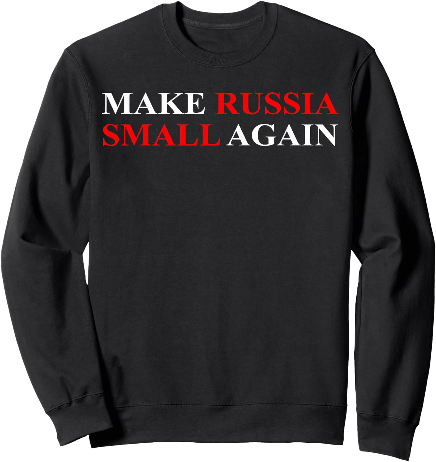 Make Russia Small Again Shirt, Funny Make Russia Small Again Sweatshirt - Sweatshirt | Black