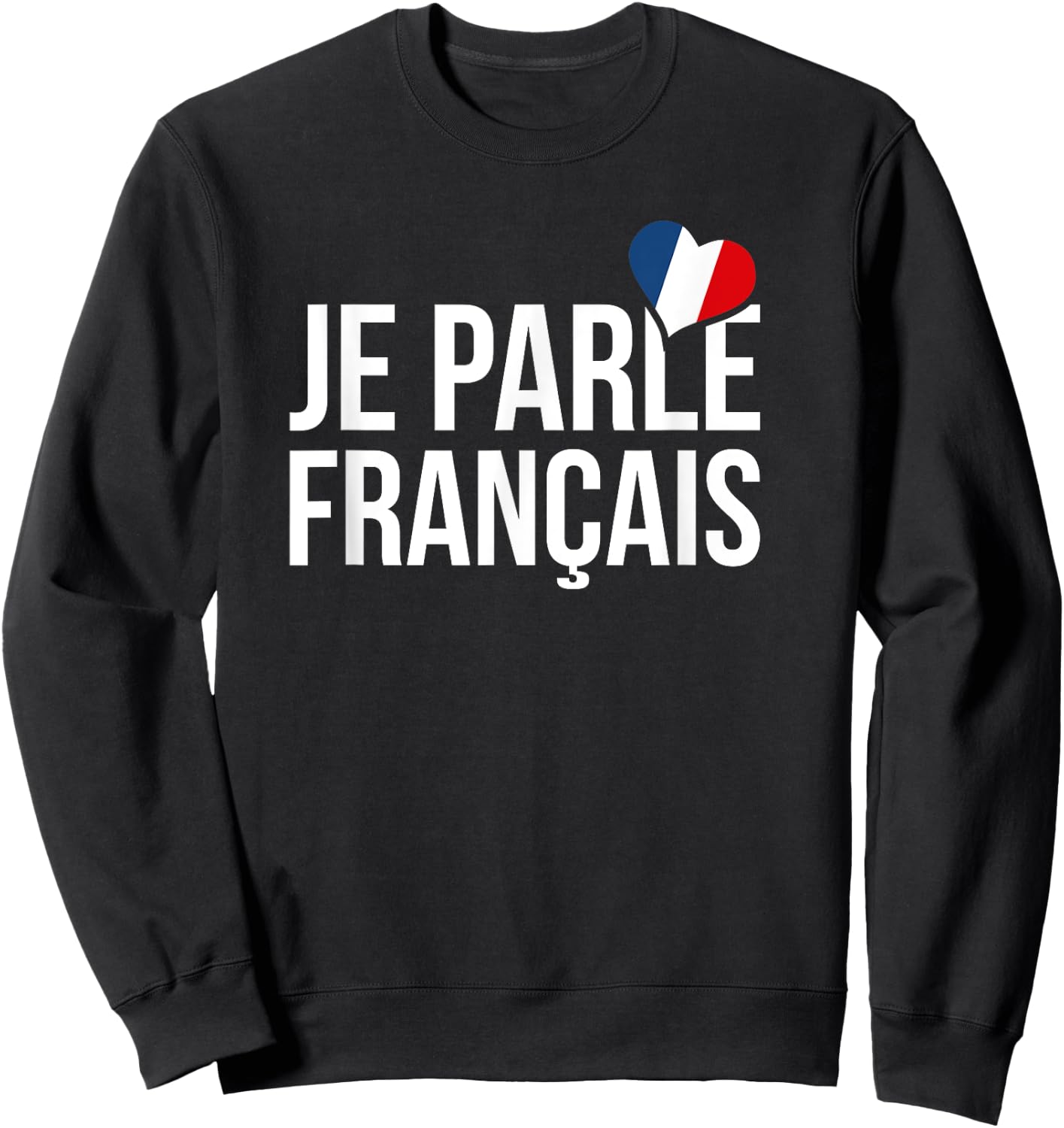 Je Parle Francais Shirt - Francais Shirt - French Shirt Sweatshirt - Sweatshirt | Black