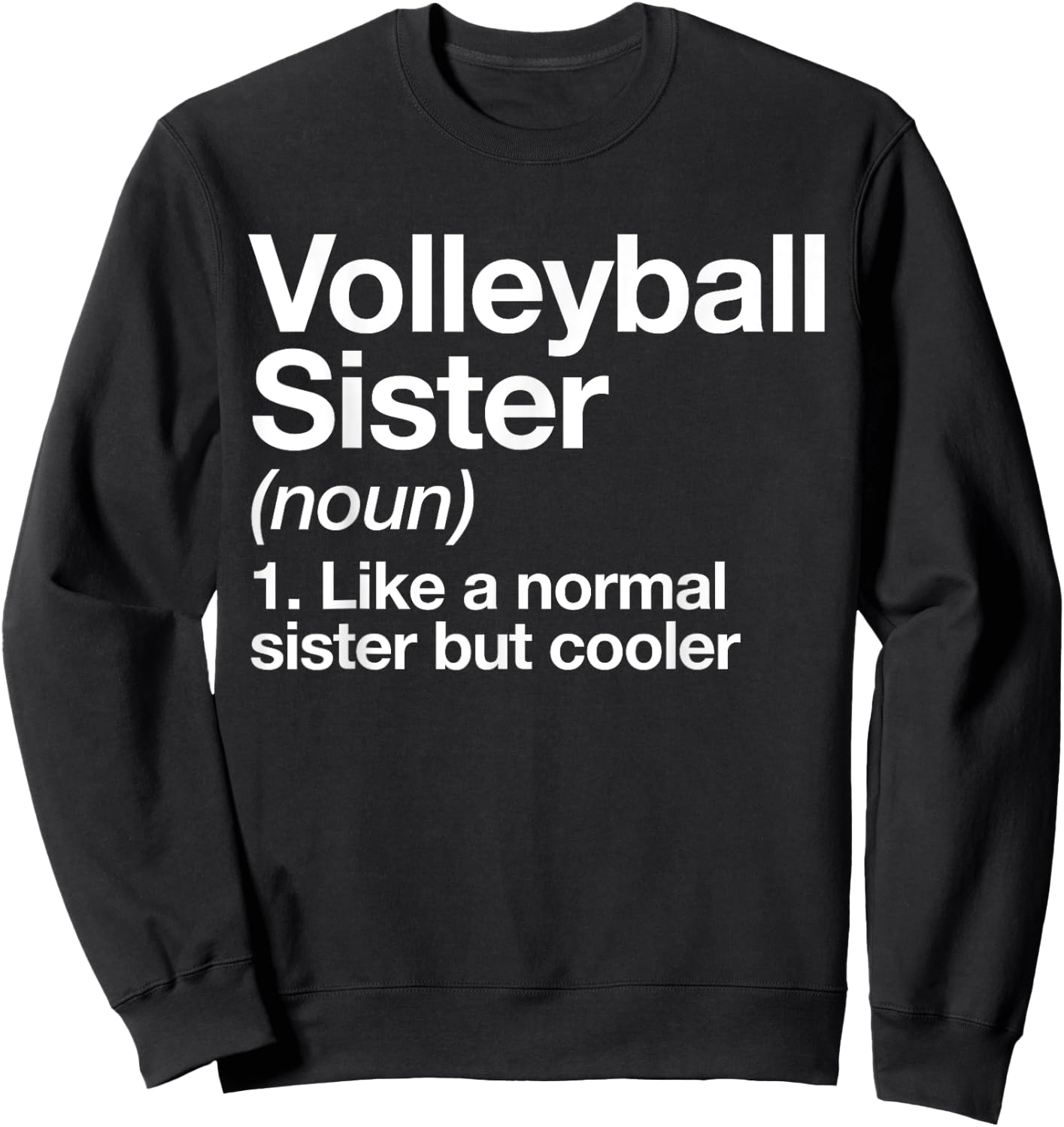 Volleyball Sister Definition Funny & Sassy Sports Sweatshirt - Sweatshirt | Black