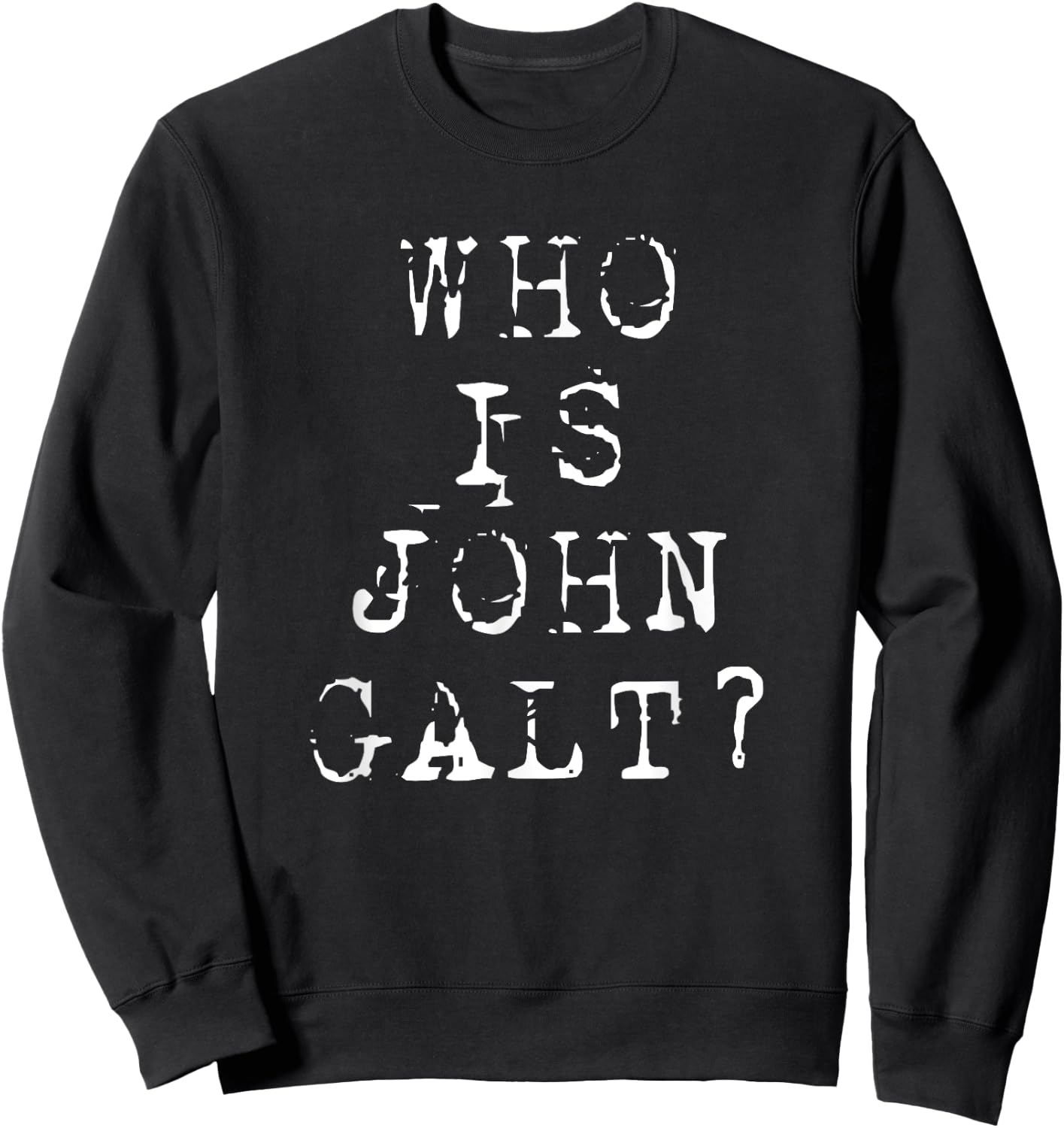Who is John Galt T Shirt Sweatshirt - Sweatshirt | Black