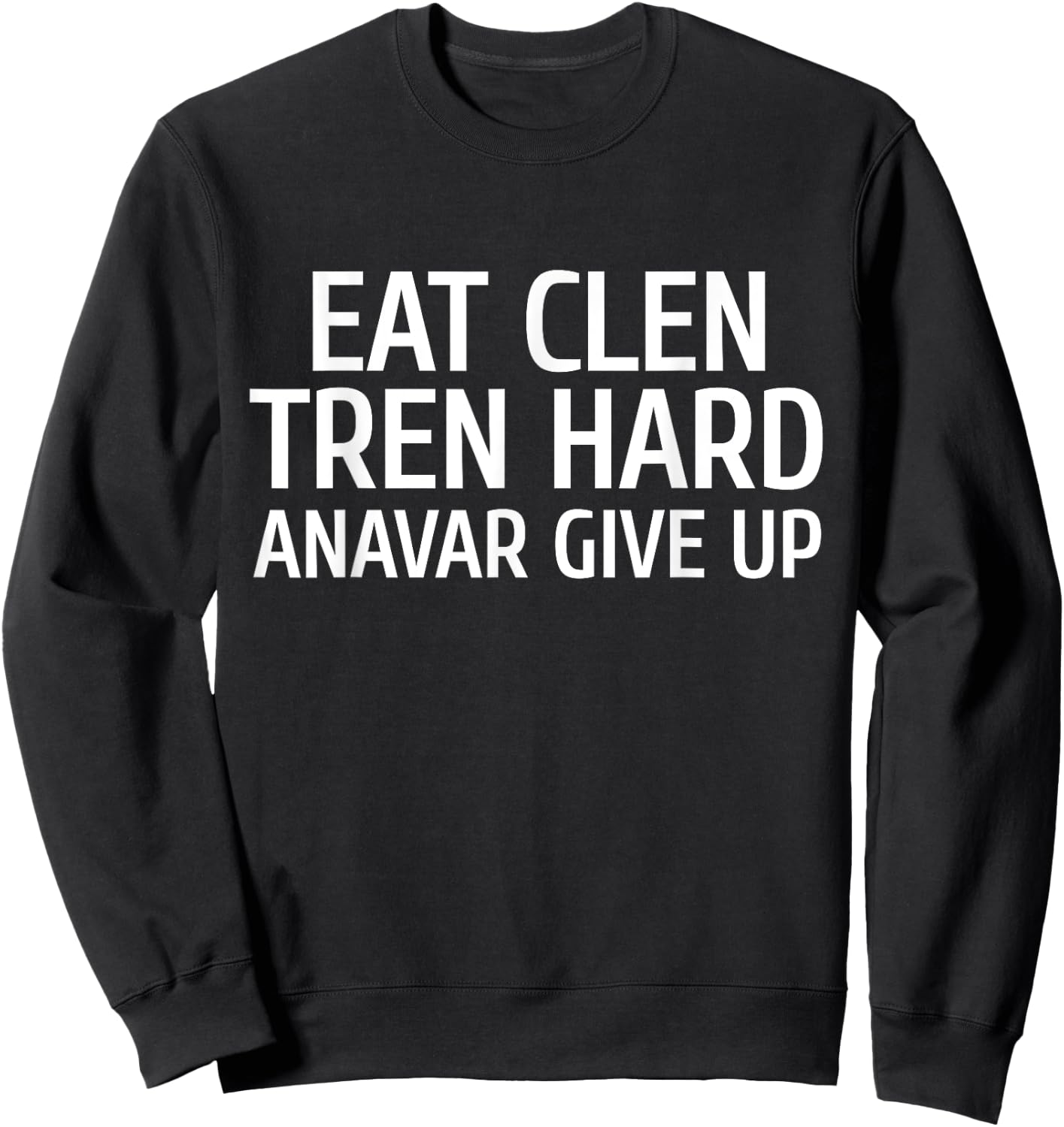 Eat Clen Tren Hard For Gym Bro Sweatshirt - Sweatshirt | Black
