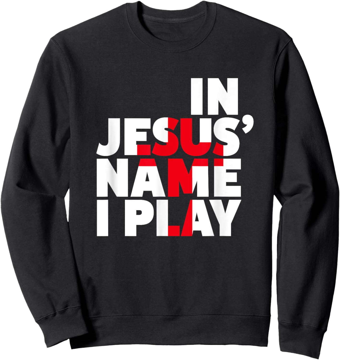 Christian Athlete Sports Shirts - In Jesus Name I Play Shirt Sweatshirt - Sweatshirt | Black