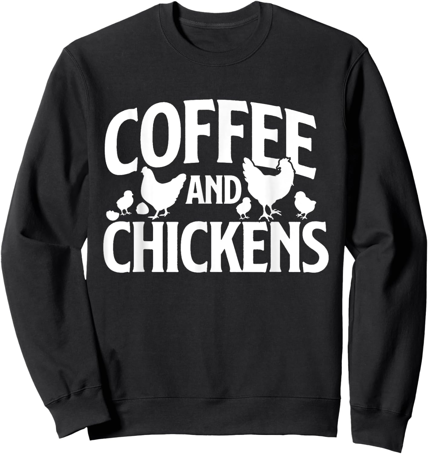 Coffee and Chickens - Chicken Lover Poultry Owner Sweatshirt - Sweatshirt | Black