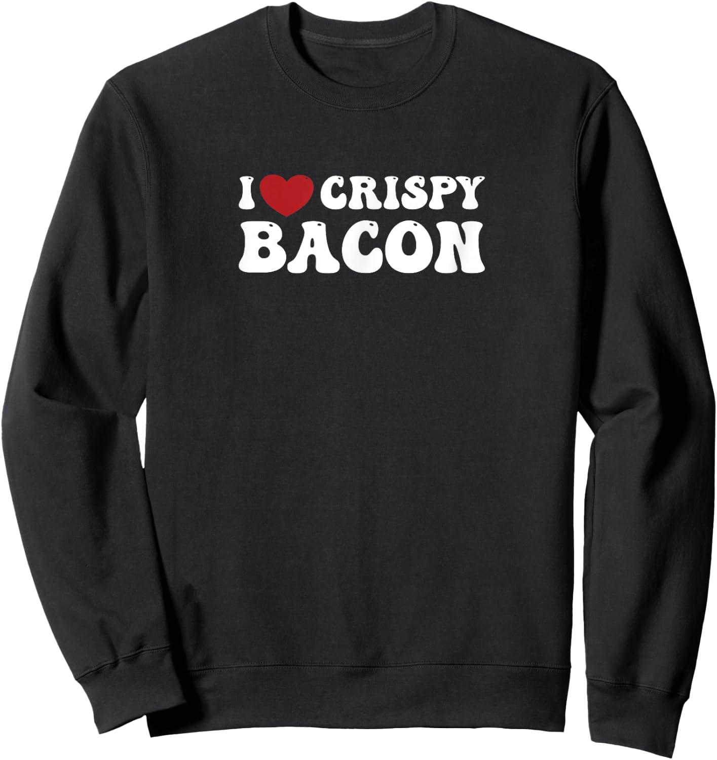 Crispy Bacon: A Funny Gym- for Curvy Ladies or Gents Sweatshirt - Sweatshirt | Black