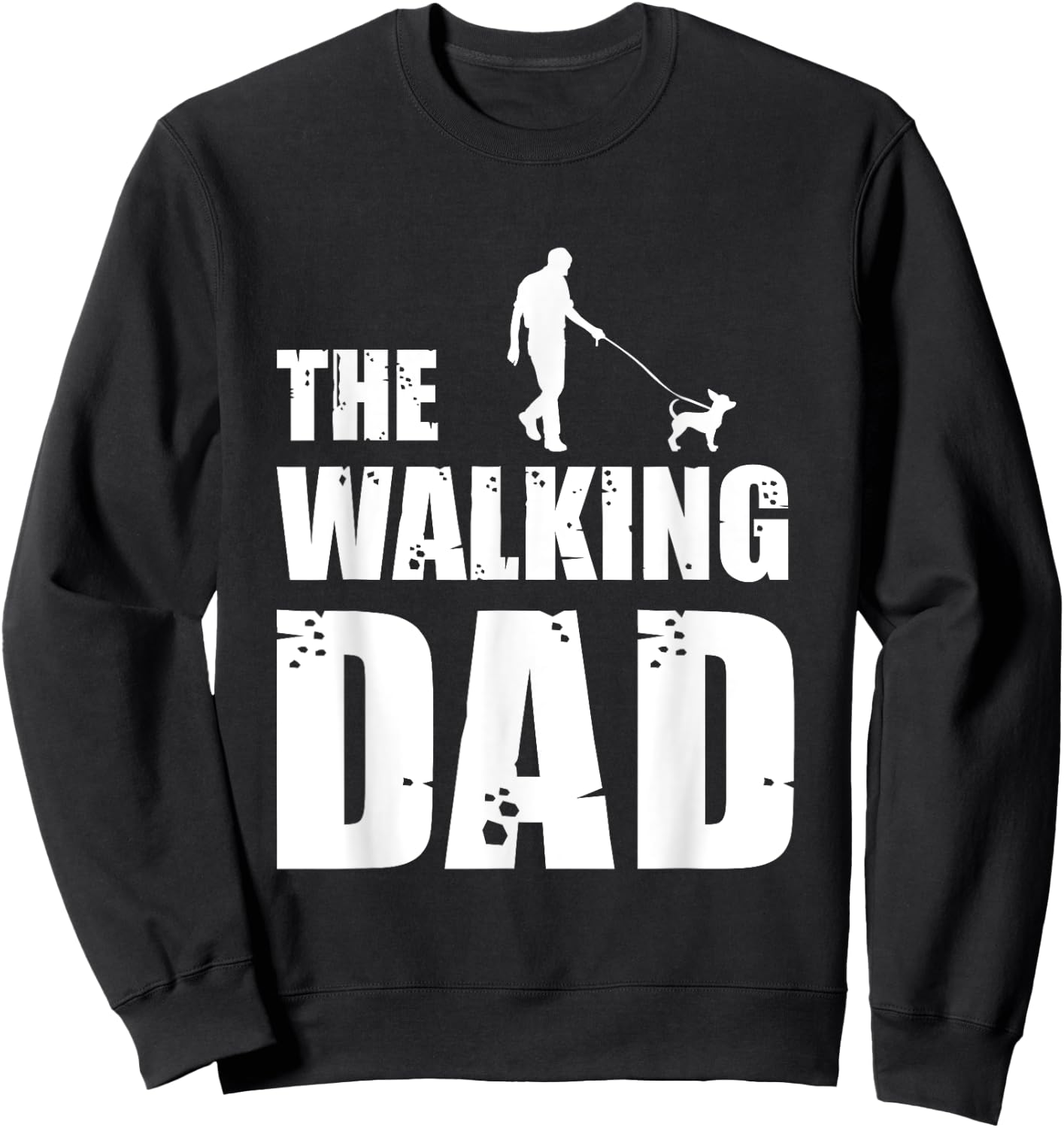 The Walking Dad Chihuahua Dog Lover Owner Dog Breed Pet Gift Men Women Sweatshirt - Sweatshirt | Black