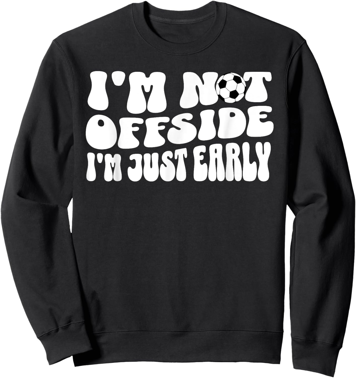 Soccer Mom Not Offside Just Early Sweatshirt - Sweatshirt | Black