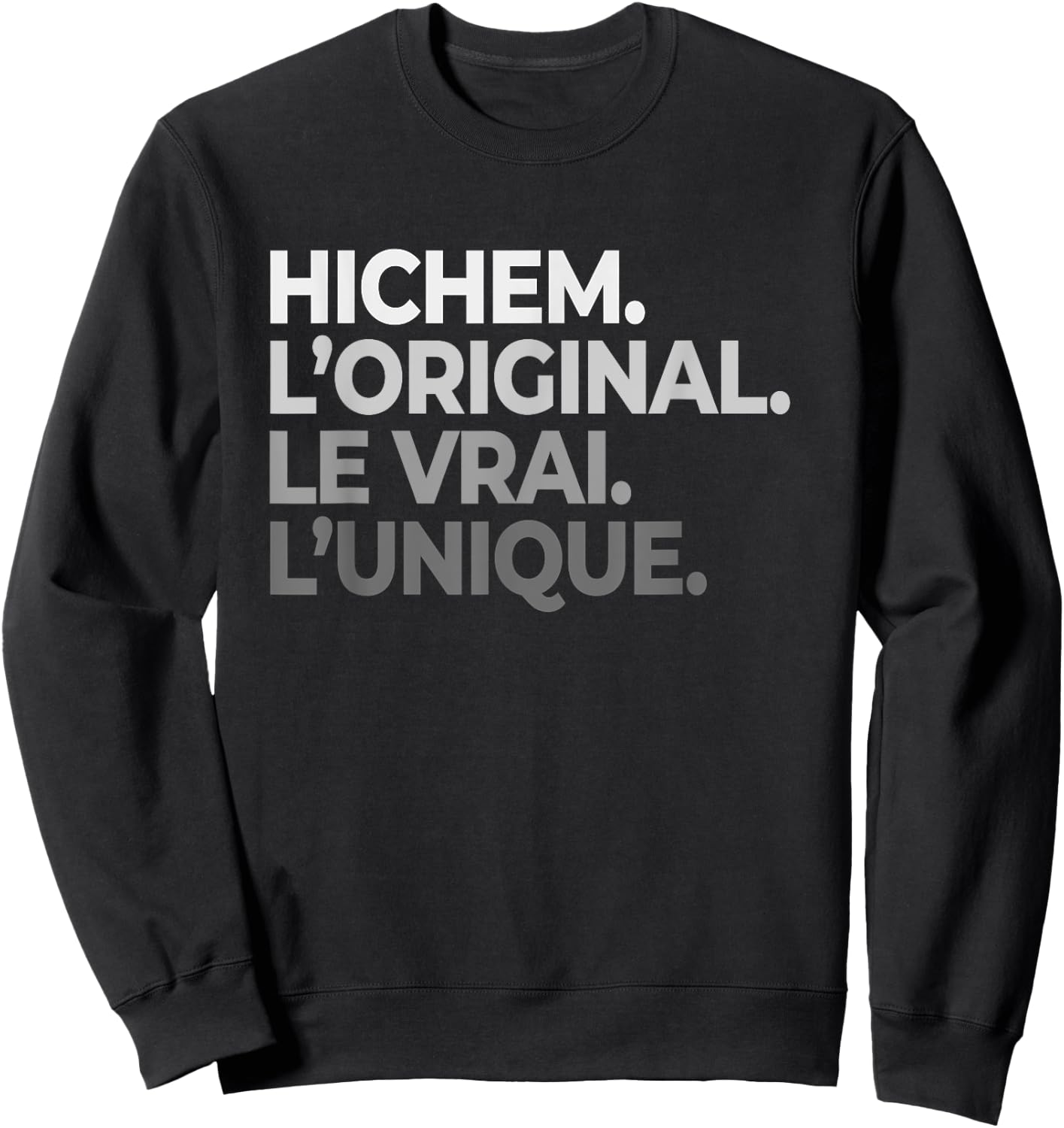 Name Hichem The Original The True The Unique Father's Day , Black, S Sweatshirt - Sweatshirt | Black