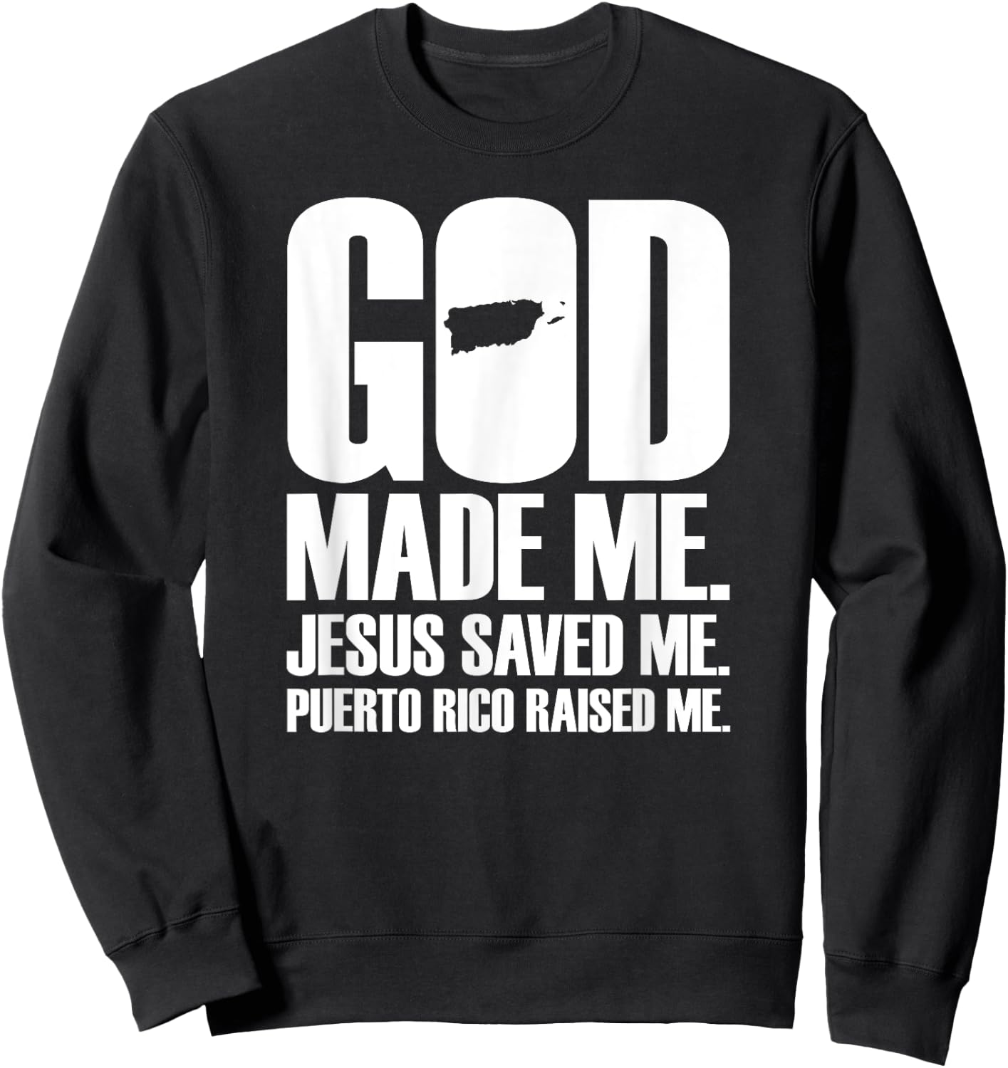 God Made Me Jesus Saved Me. Puerto Rico Raised Me - Religion Sweatshirt - Sweatshirt | Black