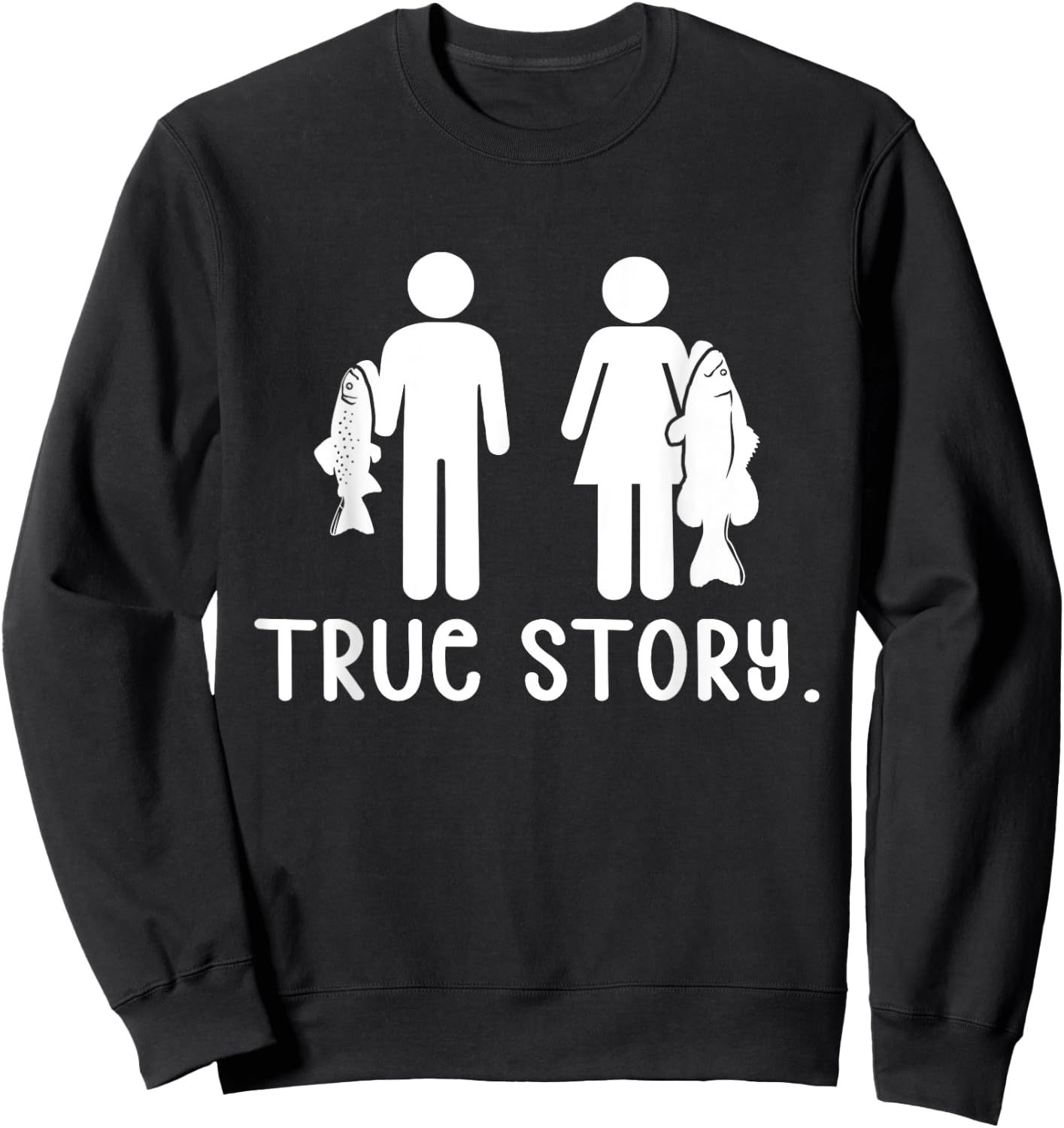 True Story - Funny Fishermen Fishing Sweatshirt - Sweatshirt | Black