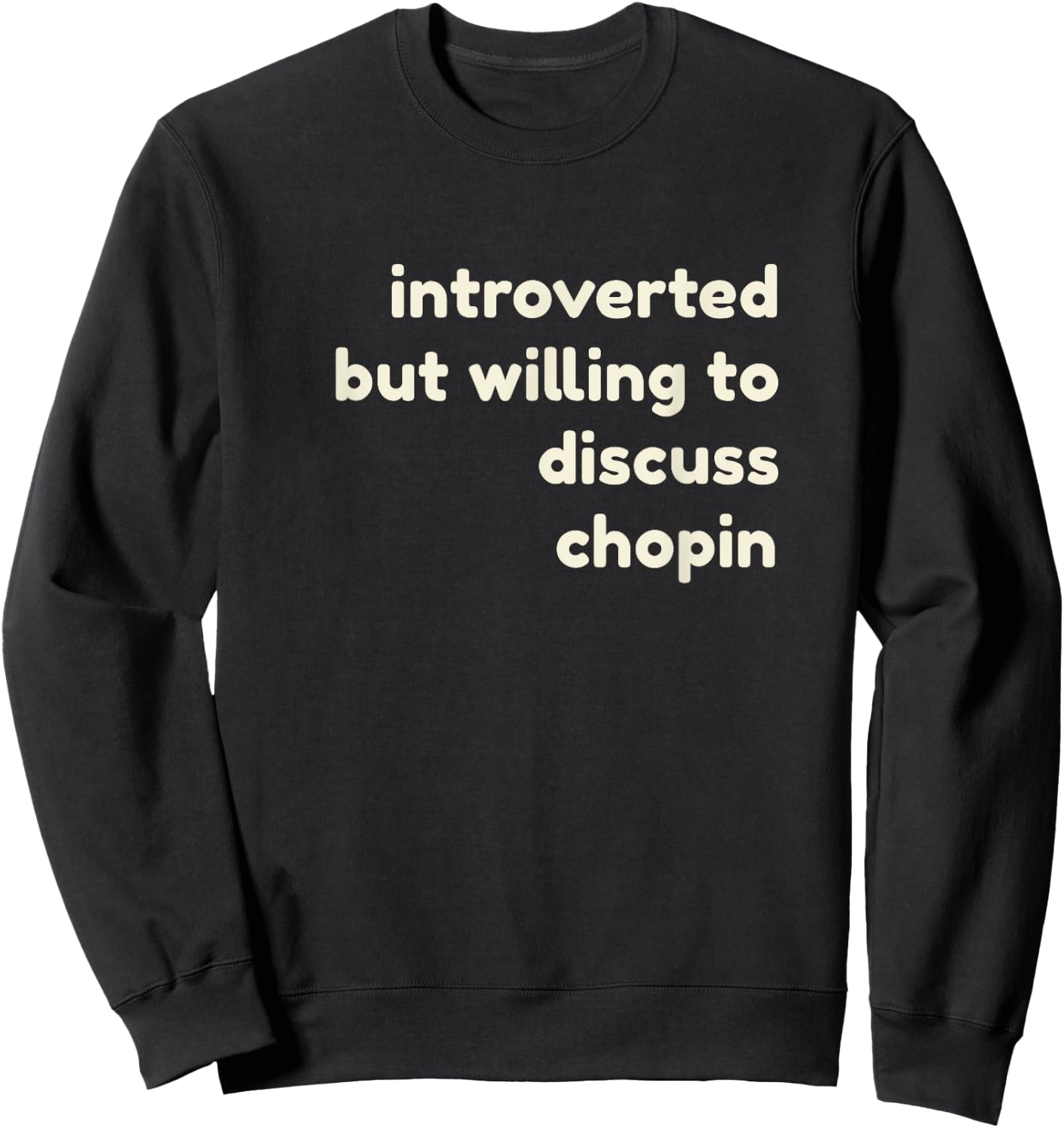 Introverted But Willing to Discuss Chopin Funny Introverts Sweatshirt - Sweatshirt | Black