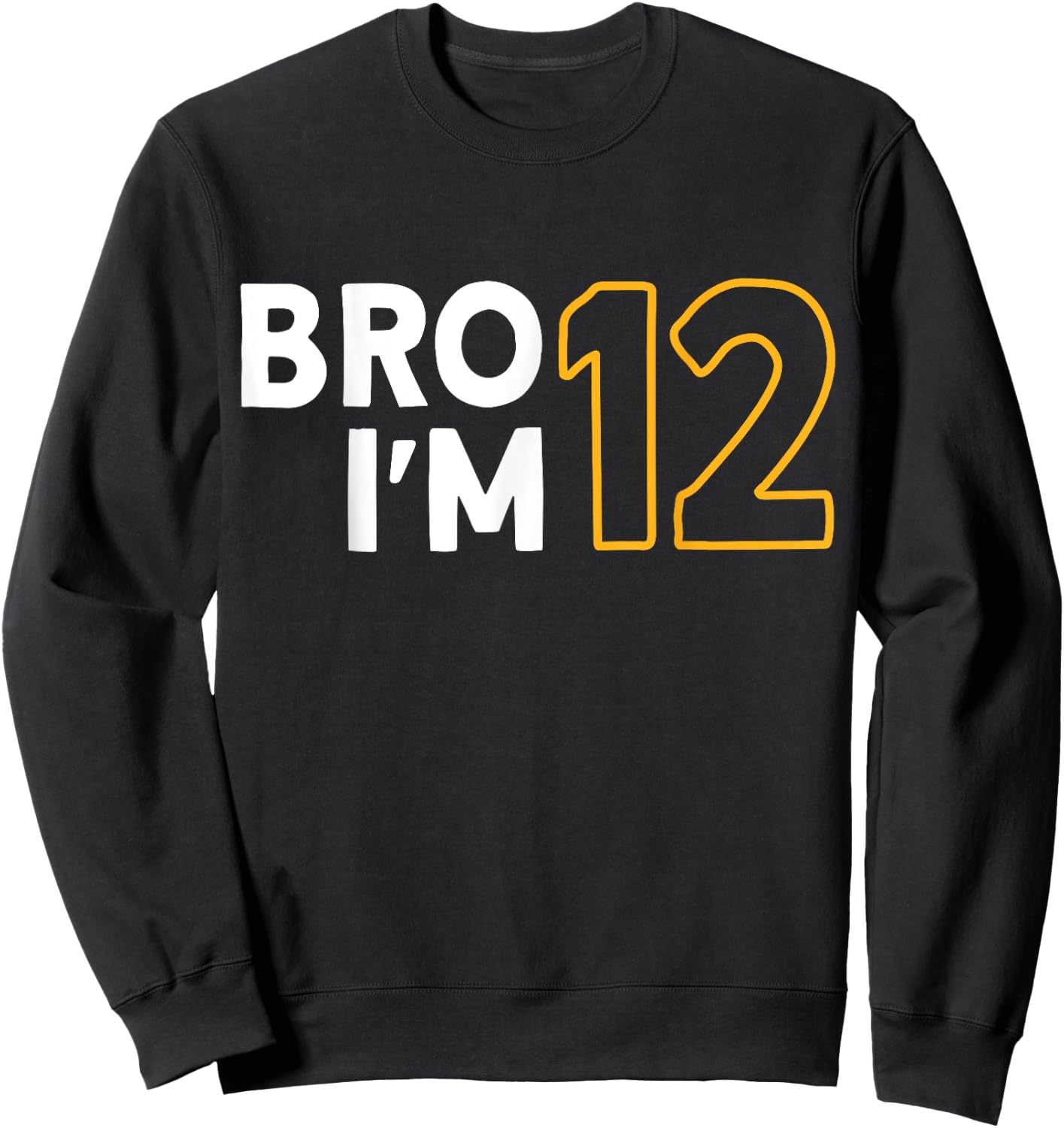 12. Geburtstag, Jungen 12. Geburtstag, 12 Jahre, Bro I'm 12 Sweatshirt - Sweatshirt | Black