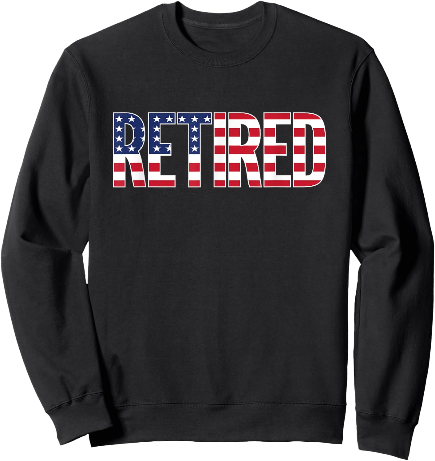 Retirement Shirt USA Retired Patriotic Gift Sweatshirt - Sweatshirt | Black