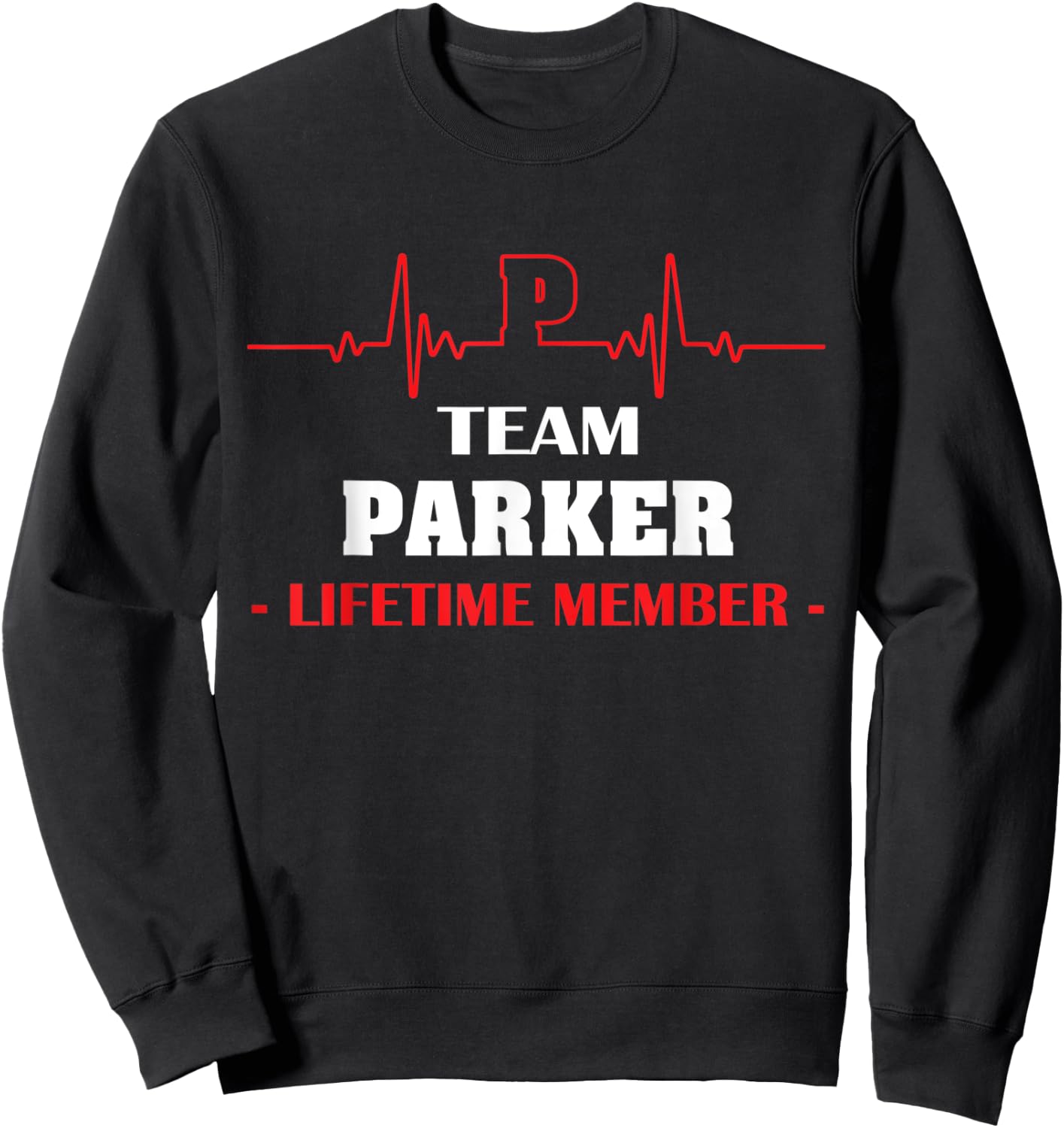 Team PARKER lifetime member name shirt father's day hearbeat Sweatshirt - Sweatshirt | Black