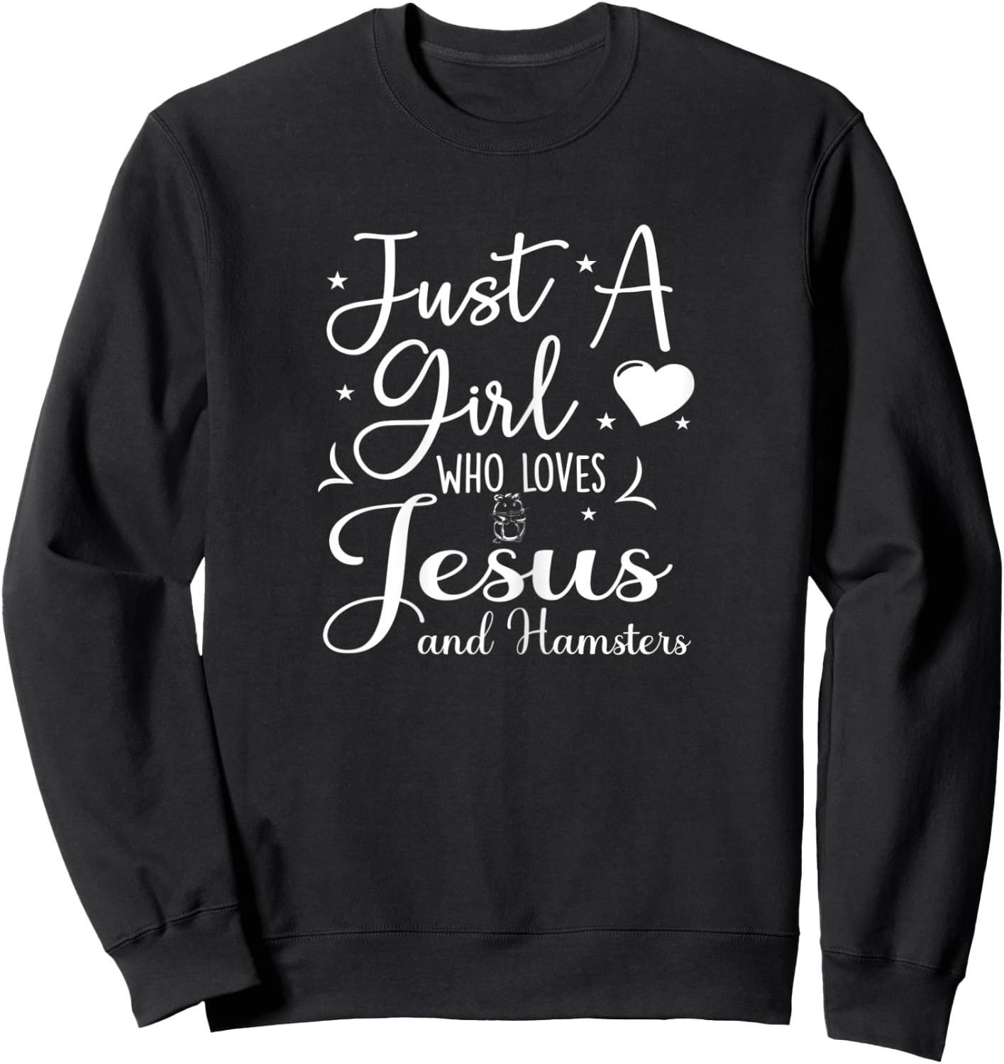 Just A Girl Who Loves Jesus And Hamsters Hamster Mom Sweatshirt - Sweatshirt | Black