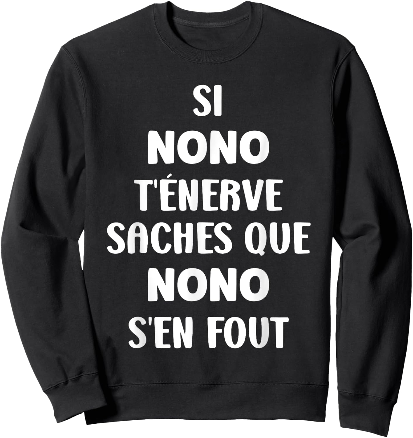 Name Si Nono t'énerve Humour Name Personalised Nono , Black, S Sweatshirt - Sweatshirt | Black