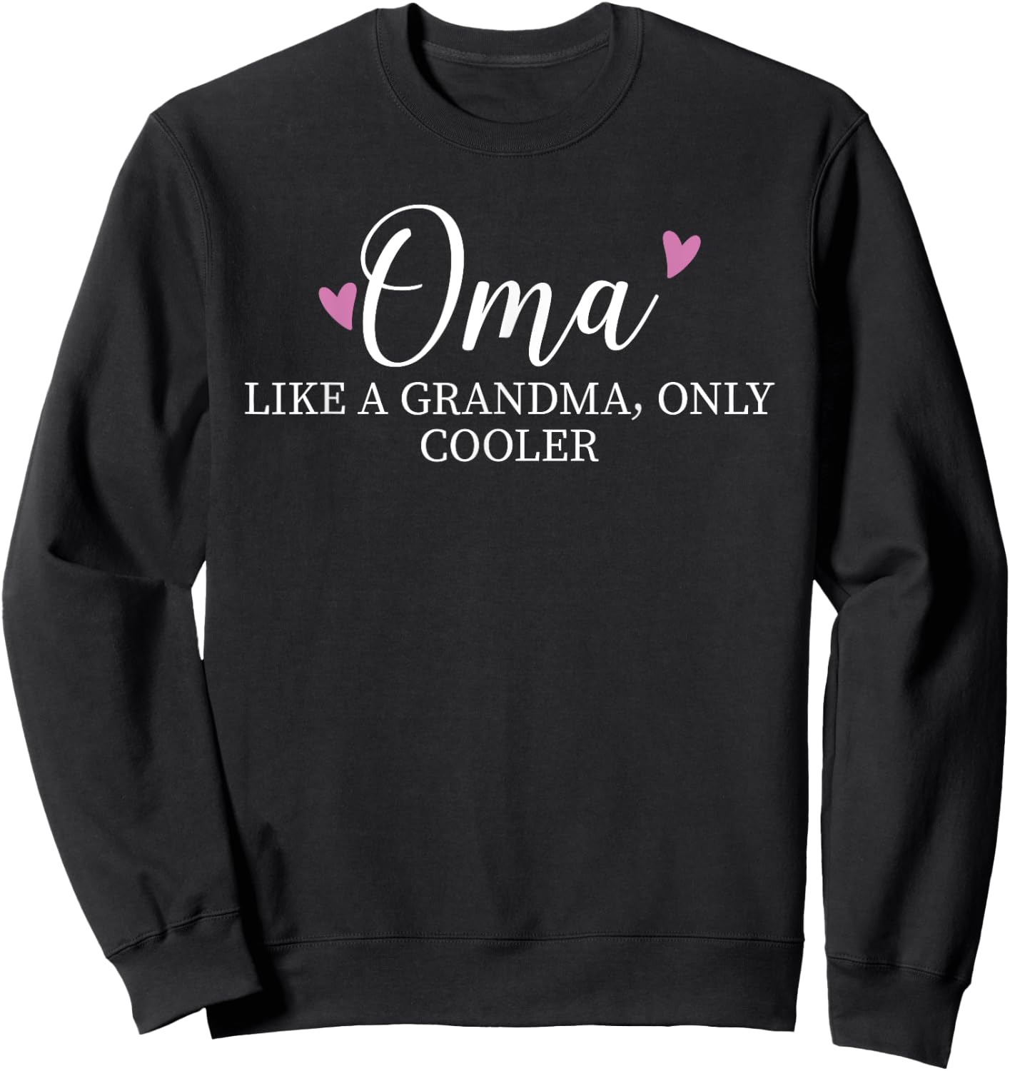 Oma Like A Grandma Only Cooler Heart Mother's Day Oma Sweatshirt - Sweatshirt | Black