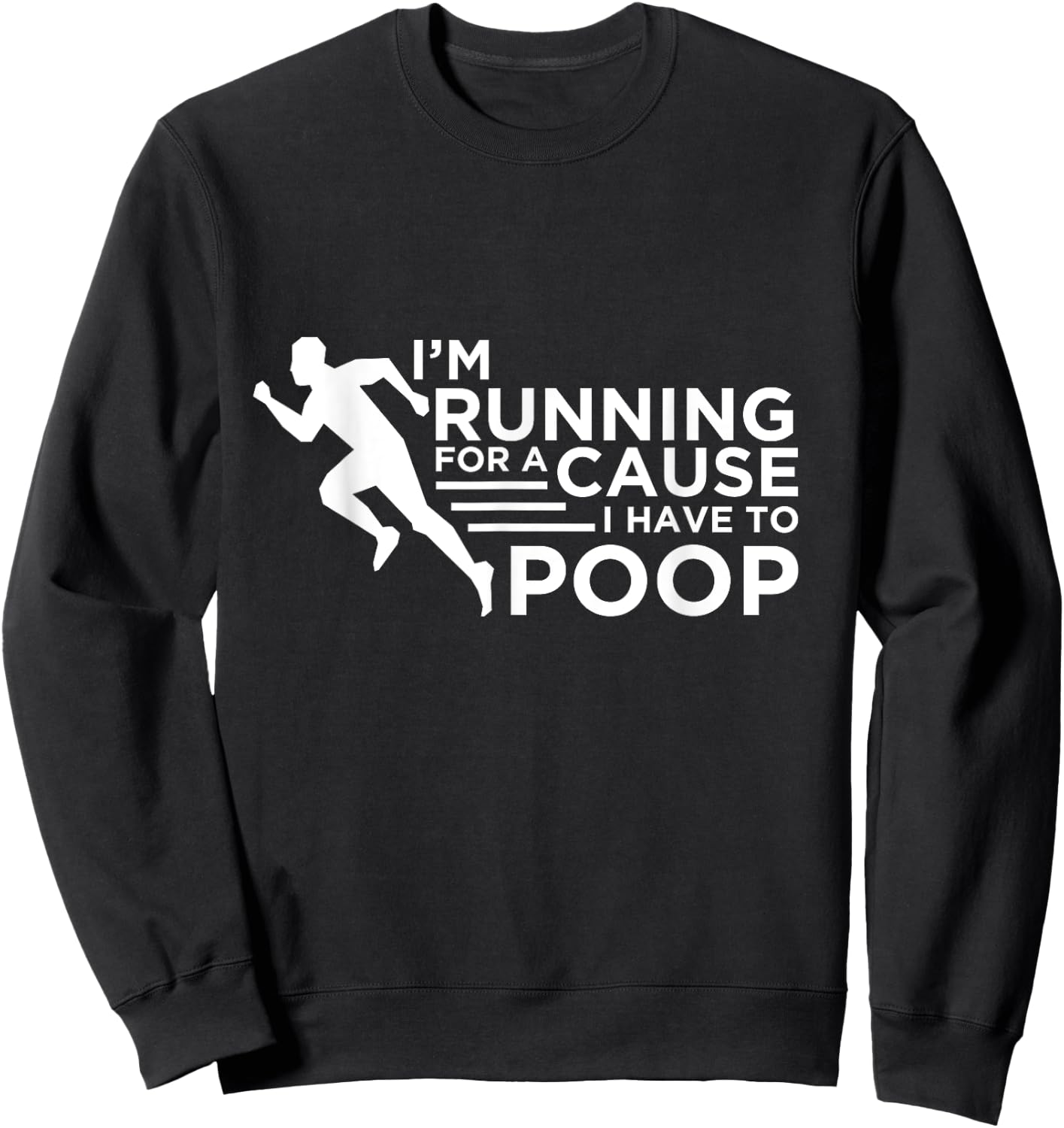 Funny Running Workout Shirt Runner Gift I Have To Poop Sweatshirt - Sweatshirt | Black