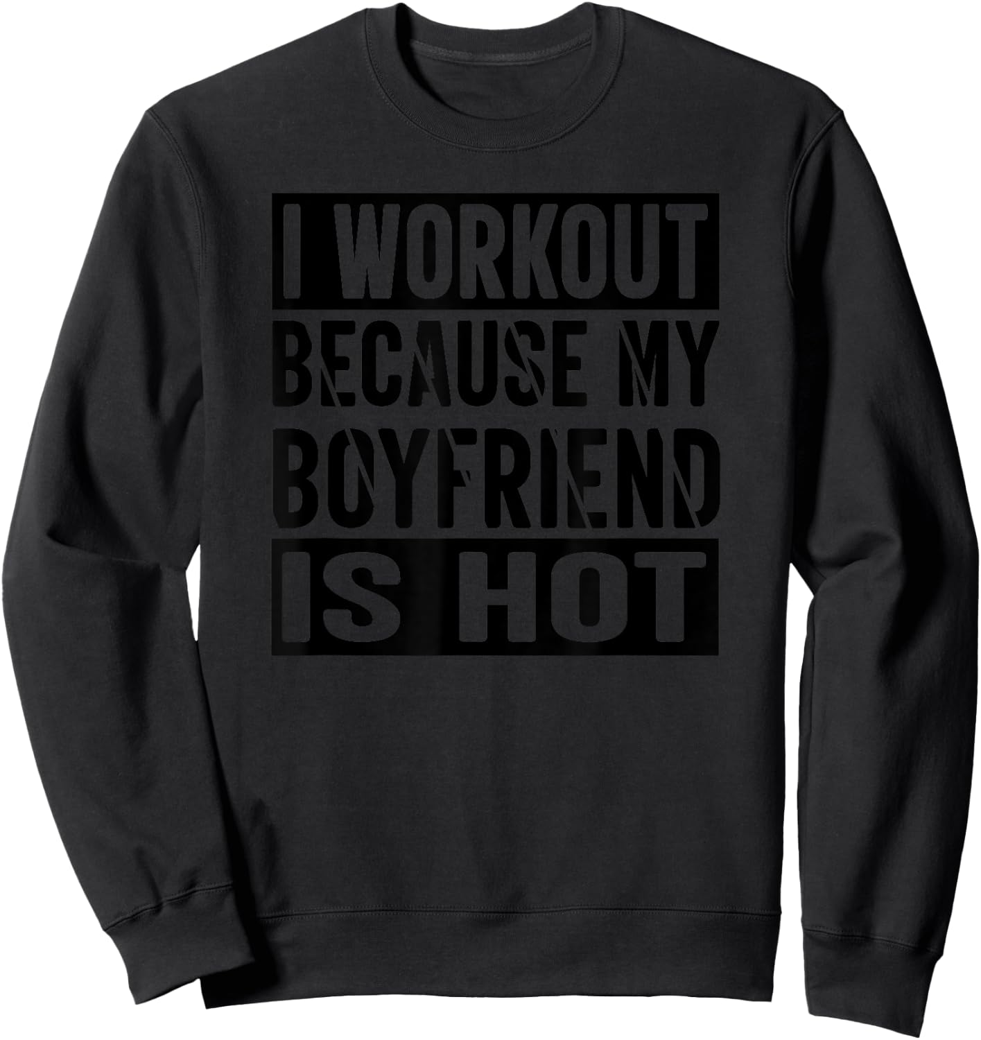 I Workout Because My Boyfriend Is Hot Sweatshirt - Sweatshirt | Black