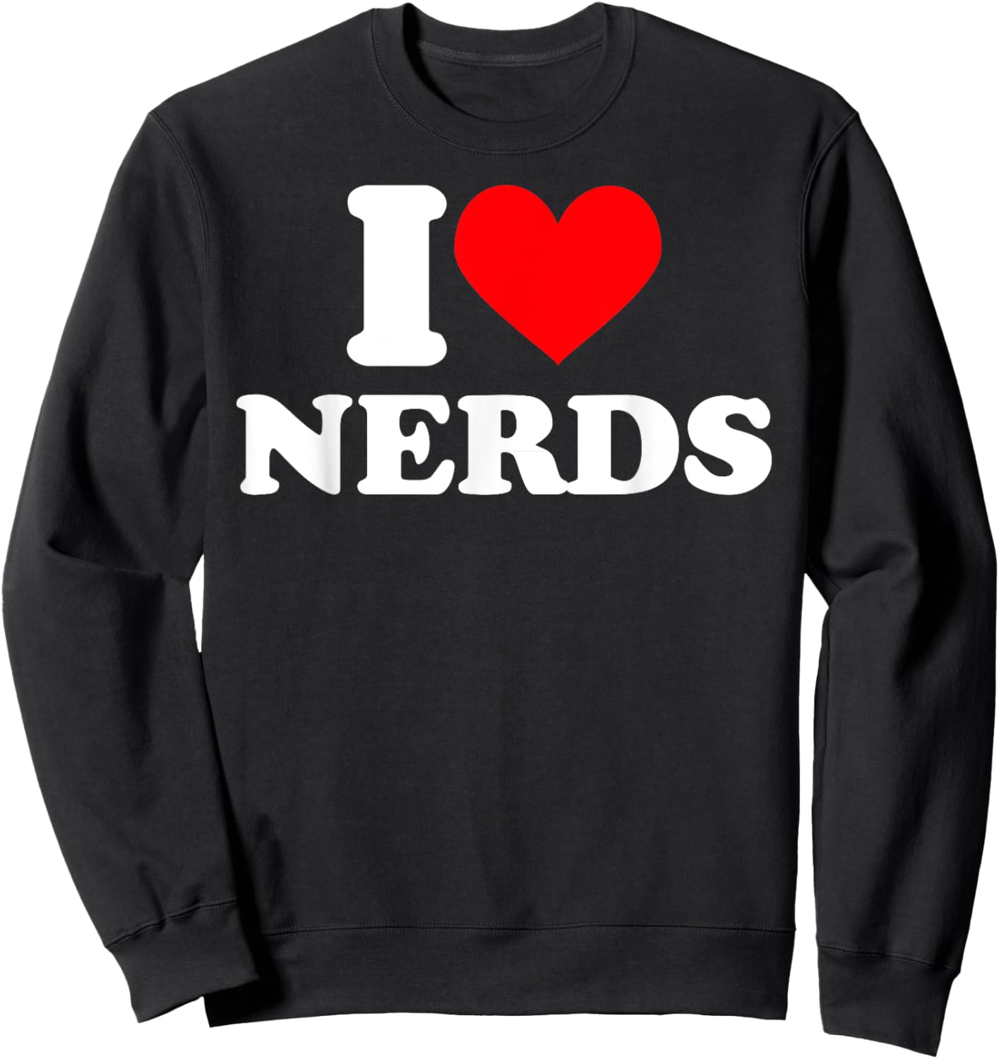 I love nerds I heart nerds t shirt Sweatshirt - Sweatshirt | Black