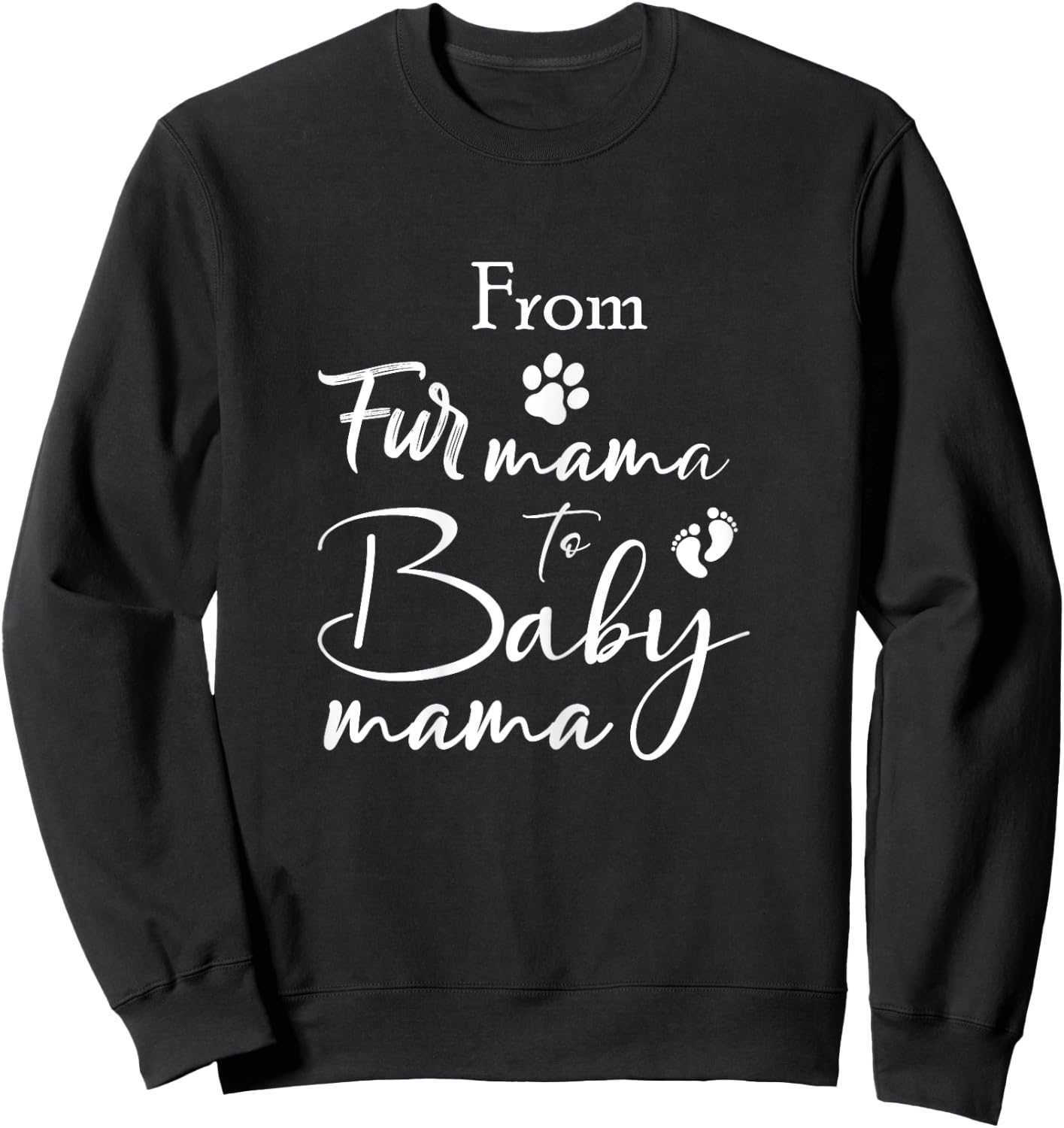 From Fur Mama To Baby Mama Fur Mom To Baby Mom Sweatshirt - Sweatshirt | Black