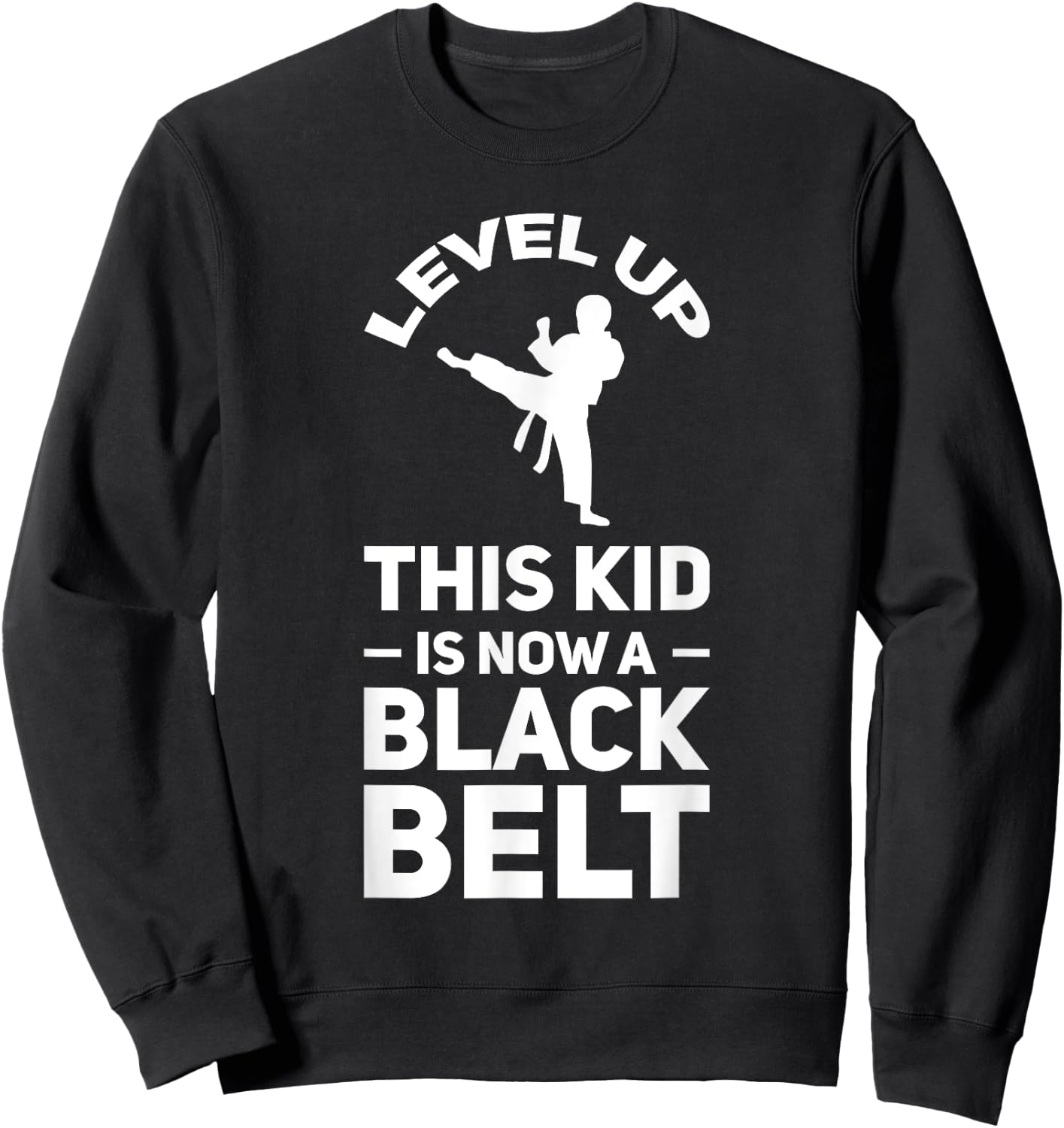 Level up this kid is black belt Martial arts Sweatshirt - Sweatshirt | Black