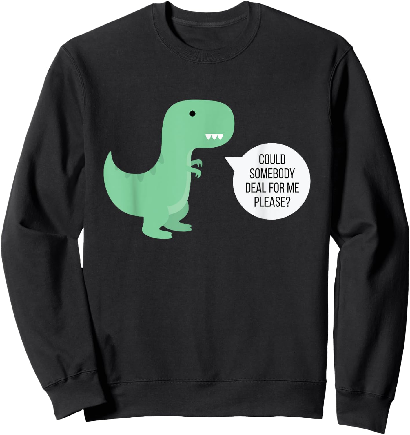 Funny Poker T-Rex Can't Deal Sweatshirt - Sweatshirt | Black