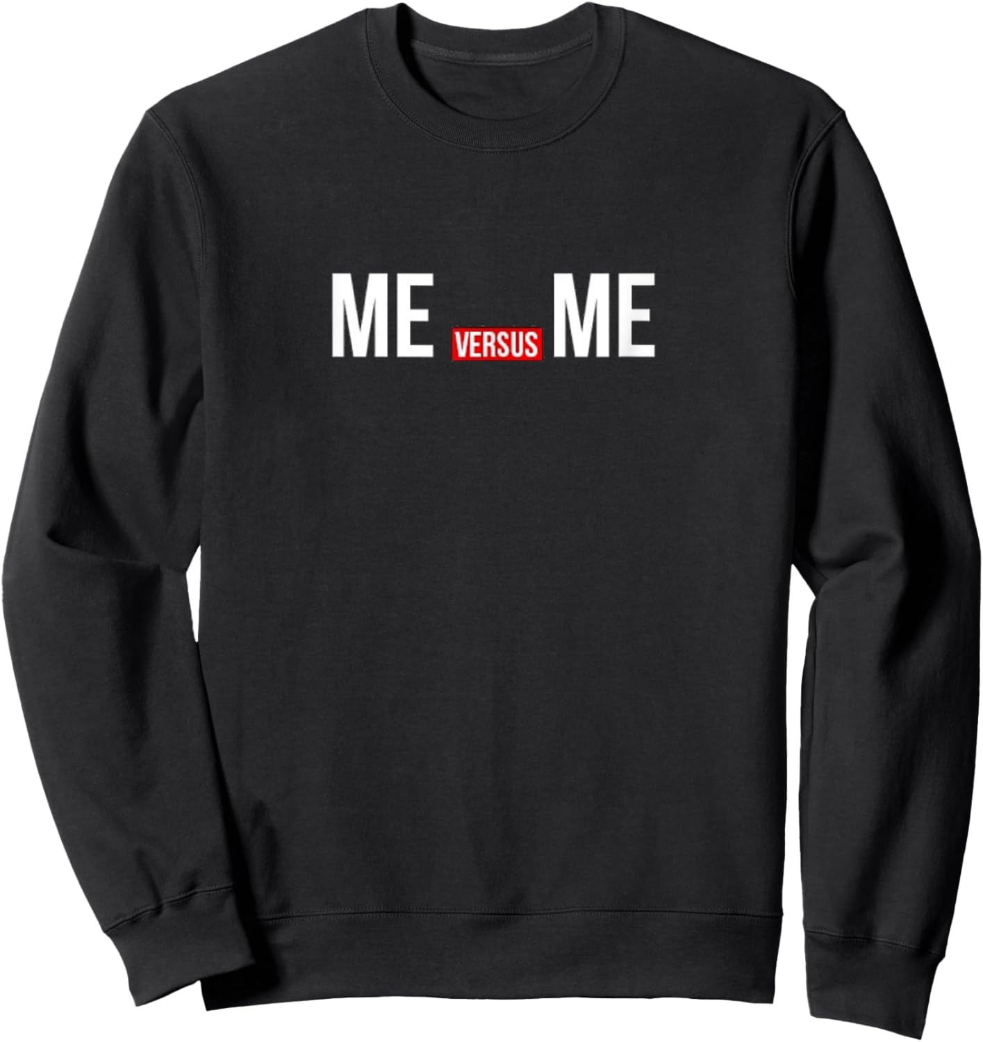 Me vs Me Gym Quote Shirt Inspirational Motivational Fitness Sweatshirt - Sweatshirt | Black
