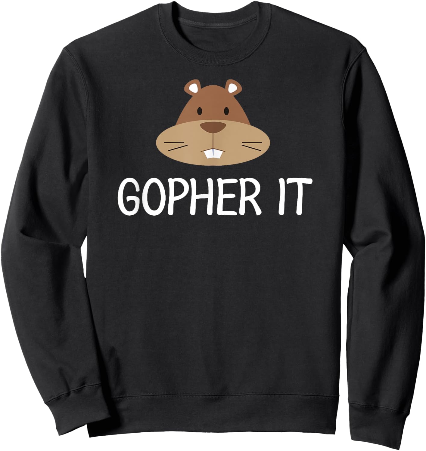 Funny, Gopher It Pun . Family Joke Sarcastic Sweatshirt - Sweatshirt | Black