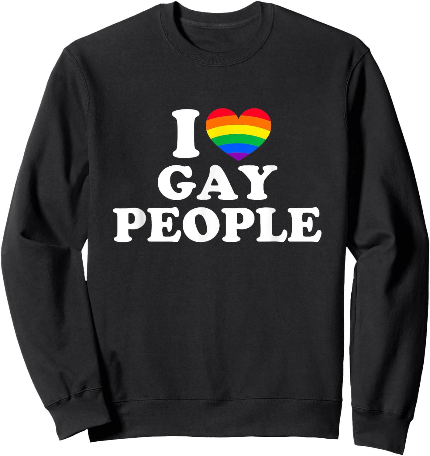 I Love Gay People Sweatshirt - Sweatshirt | Black