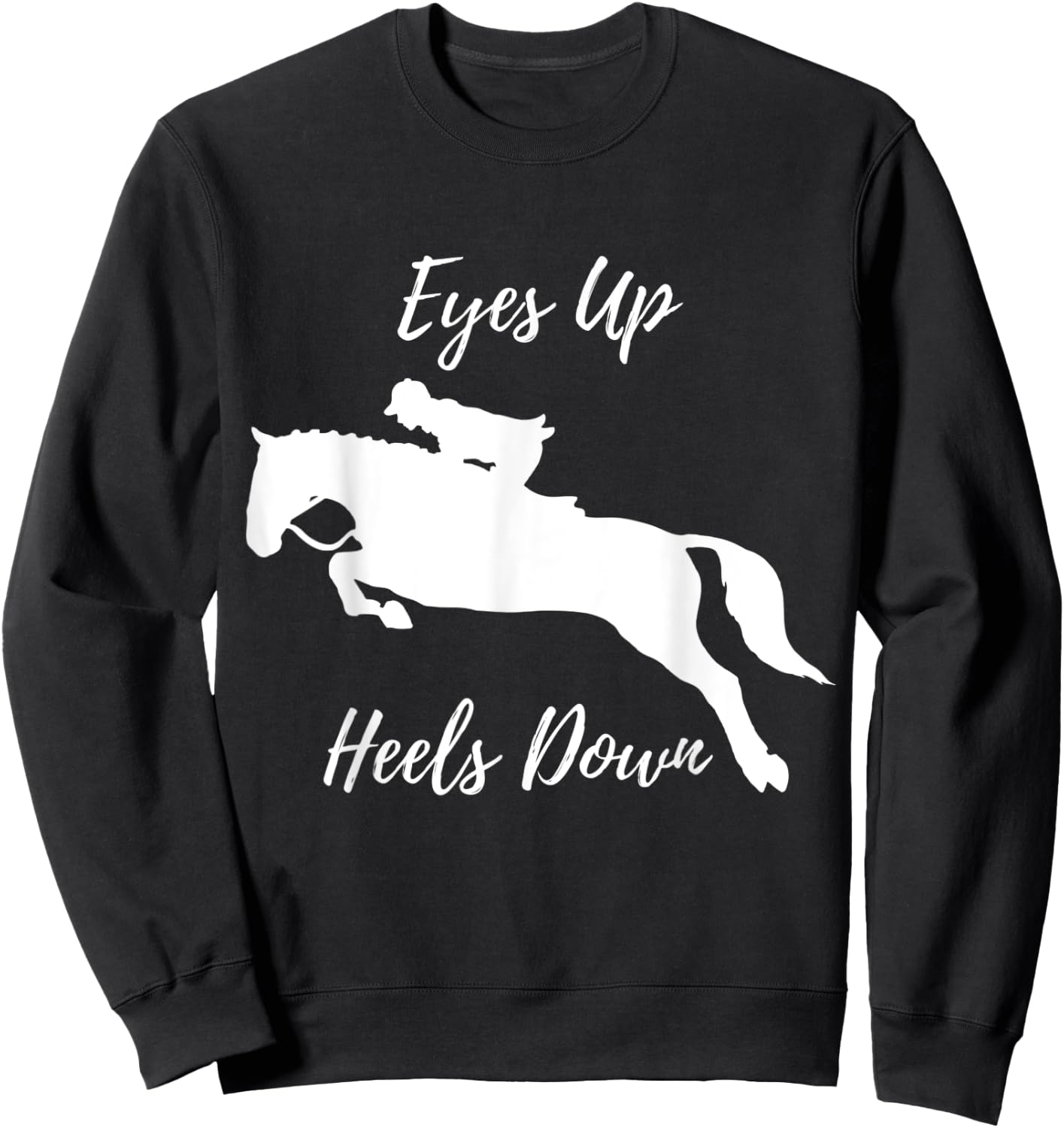 Horse, Pony, Equestrian, Eyes up, Heels down Sweatshirt - Sweatshirt | Black