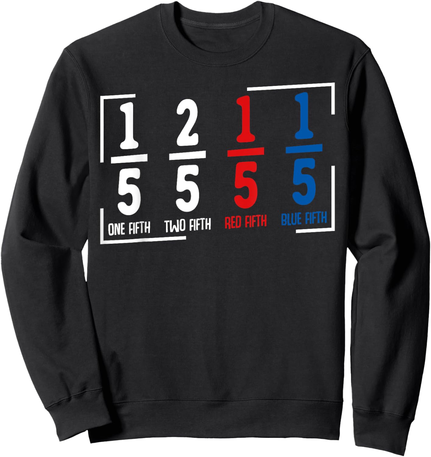 One Fifth Two Fifth Red Fifth Blue Fifth Math Humor Fraction Sweatshirt - Sweatshirt | Black