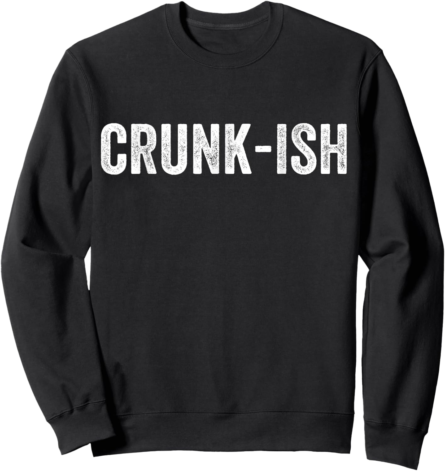 Crunk-ish for Rappers Sweatshirt - Sweatshirt | Black