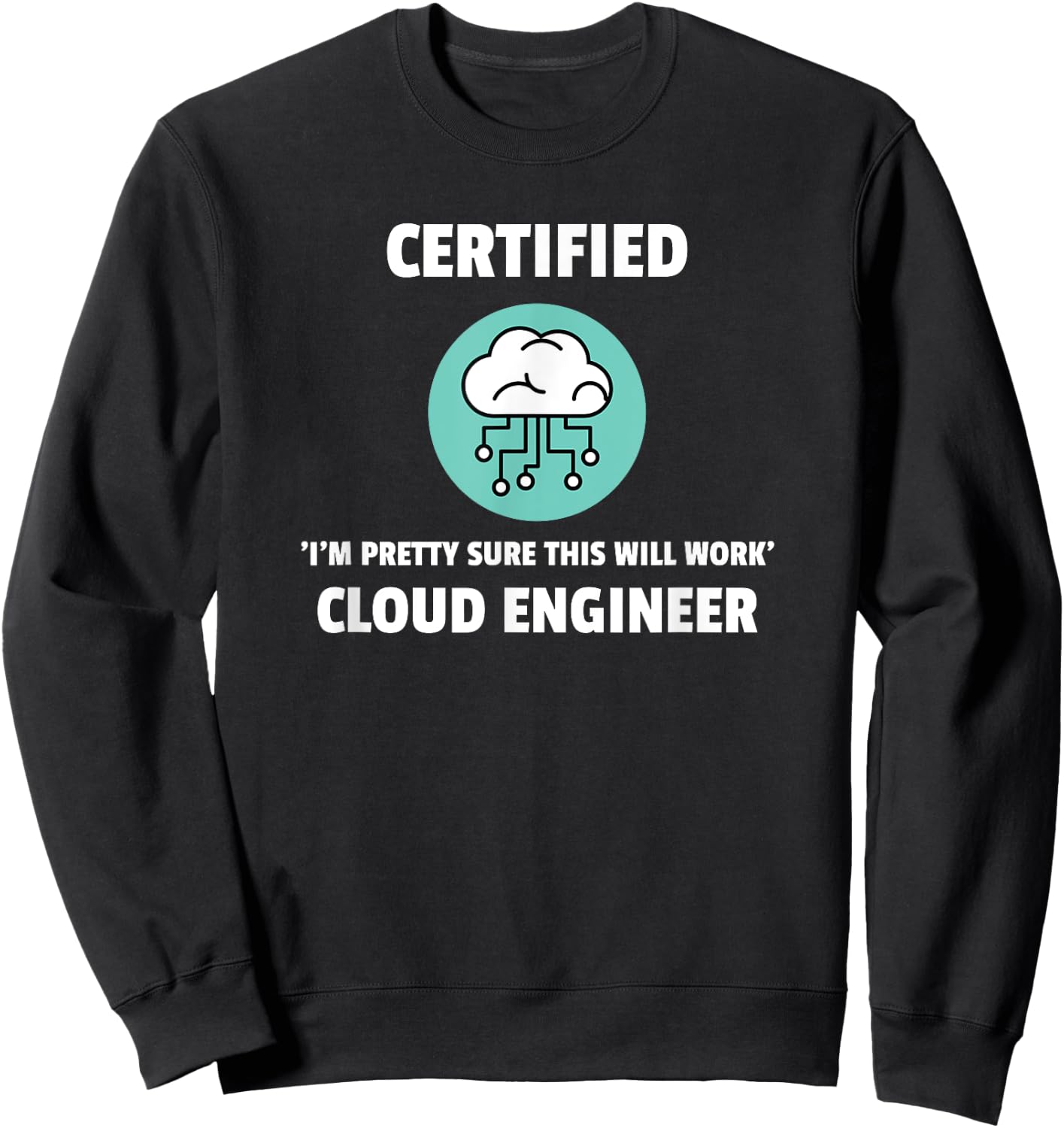 Funny Certified Cloud Engineer Software Engineering Sweatshirt - Sweatshirt | Black