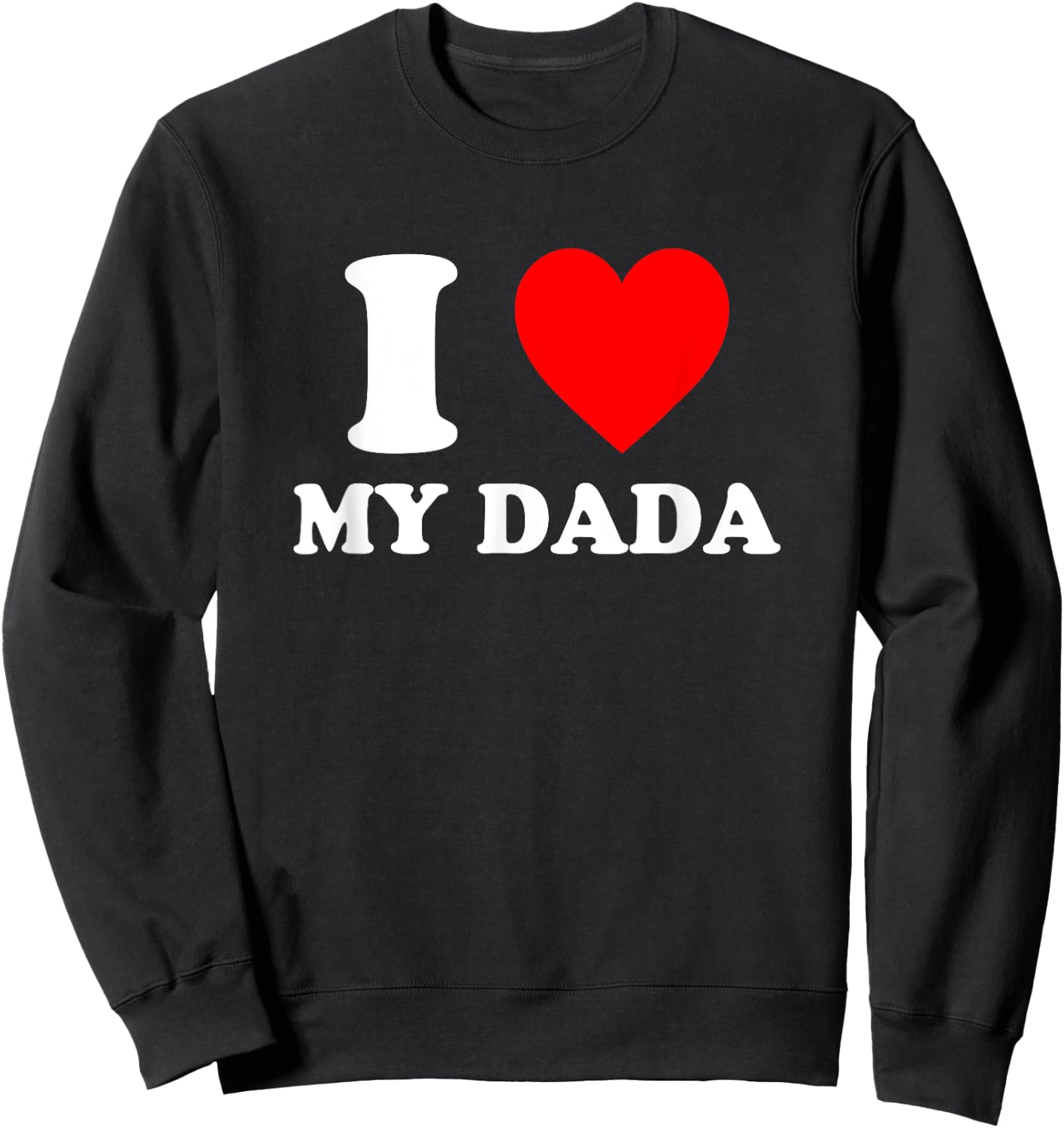I Love My Dada Sweatshirt - Sweatshirt | Black