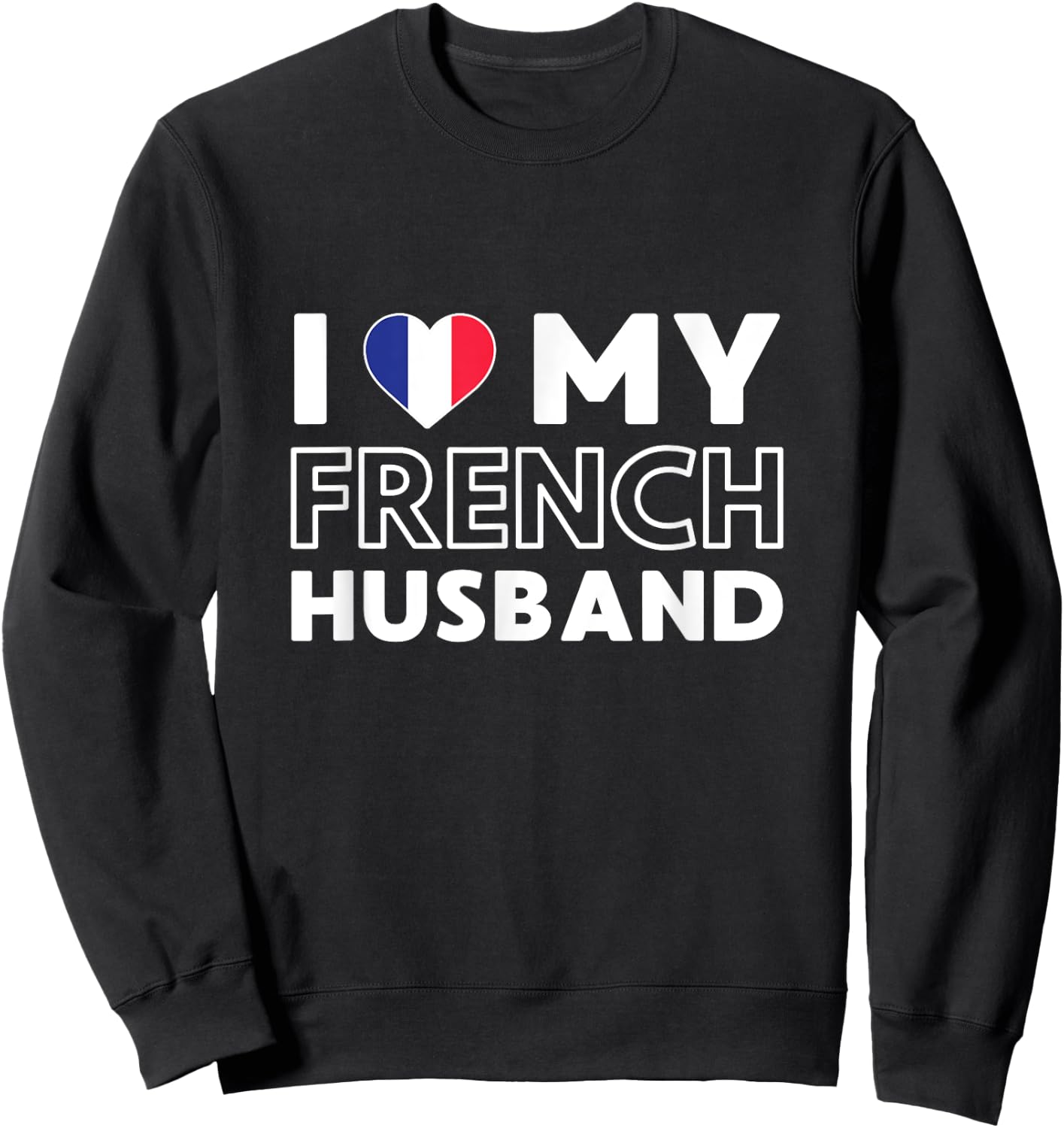 I Love My French Husband Husband French France Sweatshirt - Sweatshirt | Black