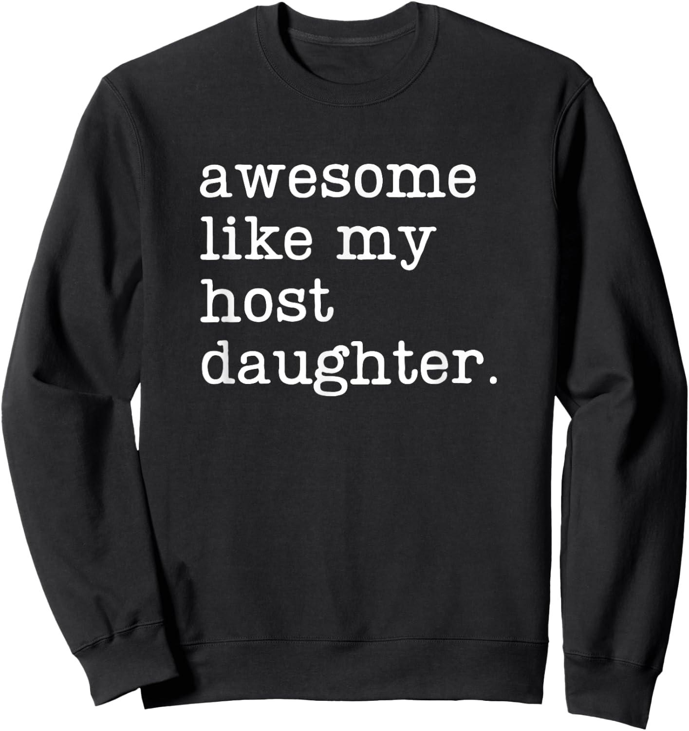 Host Dad Mom Awesome Like My Host Daughter Sweatshirt - Sweatshirt | Black