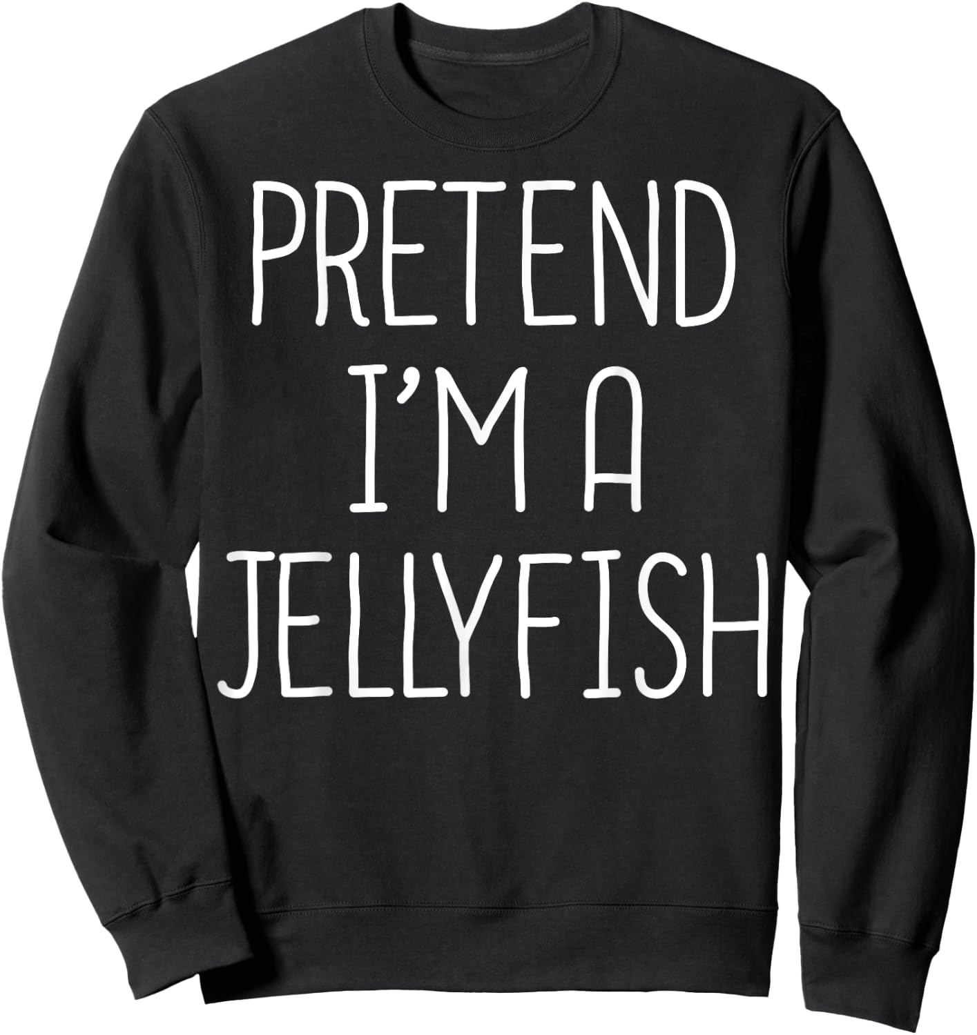 Pretend I'm A Jellyfish Easy Halloween Costume Jellyfish Sweatshirt - Sweatshirt | Black