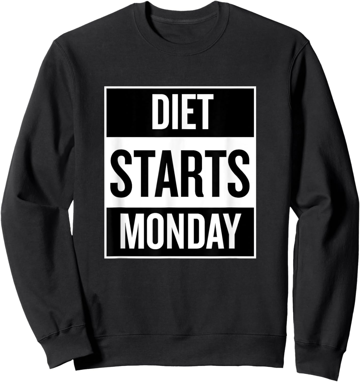 Diet Starts Monday Funny Fitness Shirt Sweatshirt - Sweatshirt | Black
