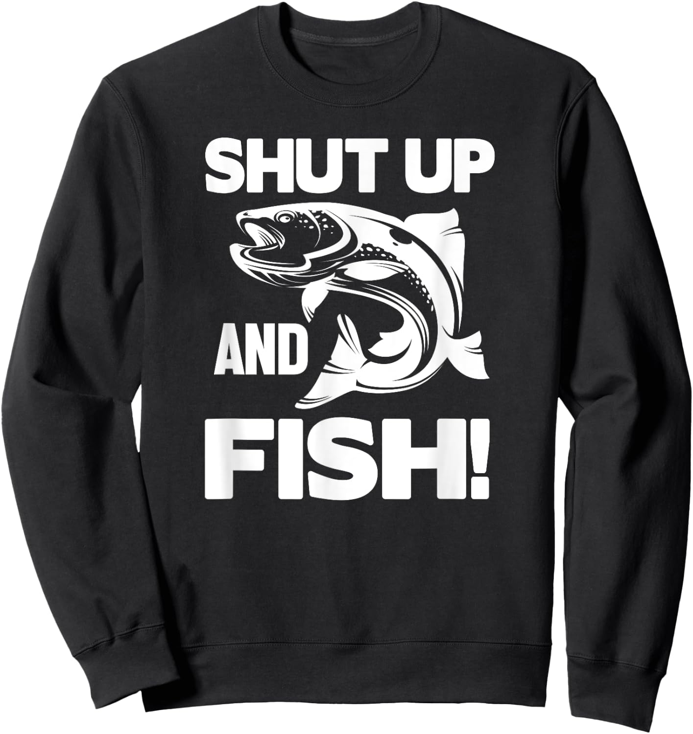 Fisher Funny - Shut Up And Fish Sweatshirt - Sweatshirt | Black