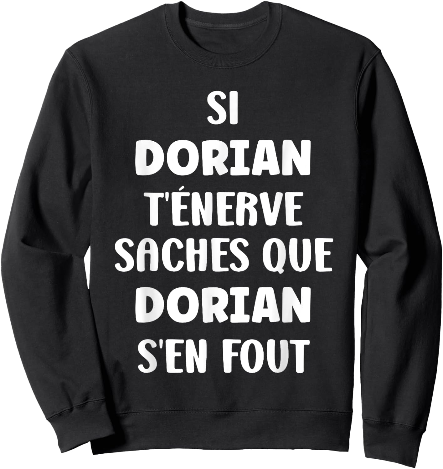 Nom Si Dorian t'énerve Humour prénom personnalisé Dorian Sweatshirt - Sweatshirt | Black