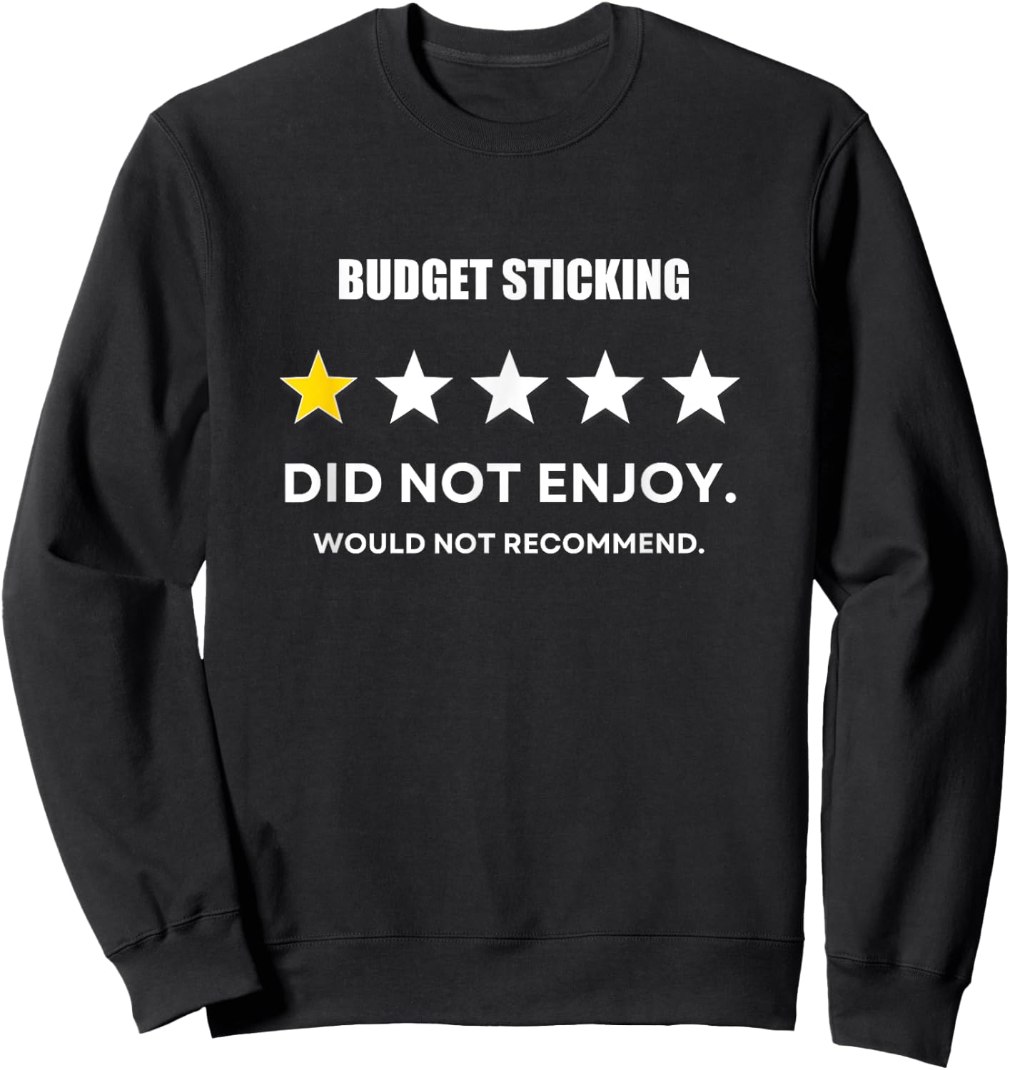 Budget Sticking One Star Did not enjoy, Wouldn't Recommend Sweatshirt - Sweatshirt | Black