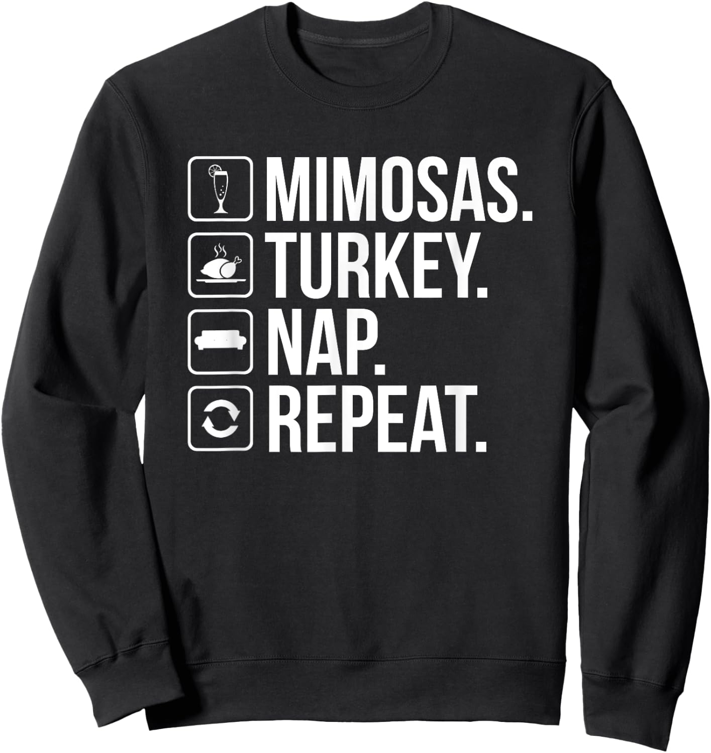 Mimosas Turkey Nap Repeat - Funny Thanksgiving Drinking Sweatshirt - Sweatshirt | Black