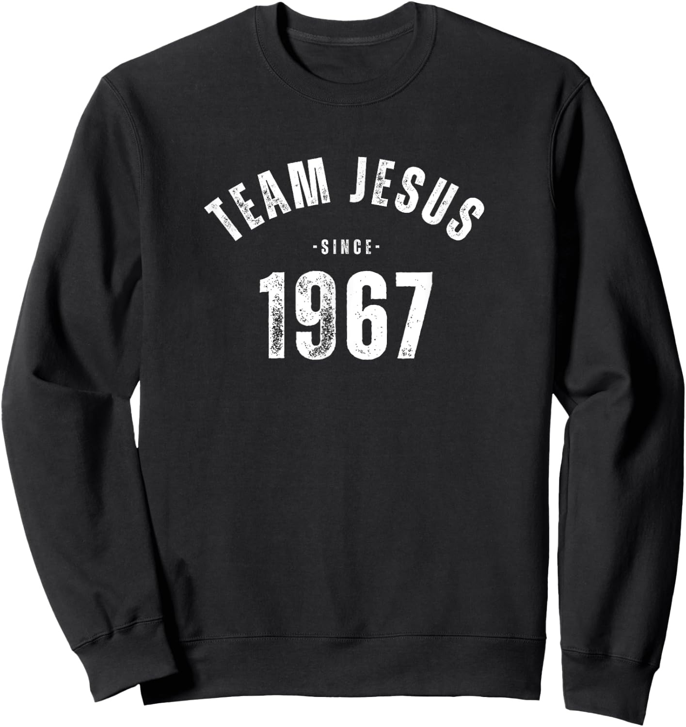 Team Jesus since my birth in 1967. Faithful and Proud Sweatshirt - Sweatshirt | Black