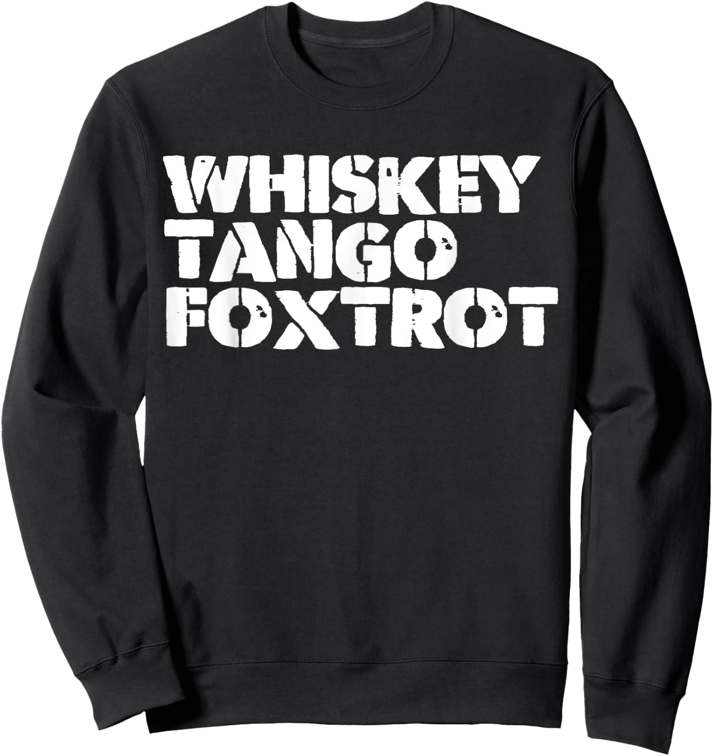 Whiskey and Tango and Foxtrot Sweatshirt - Sweatshirt | Black