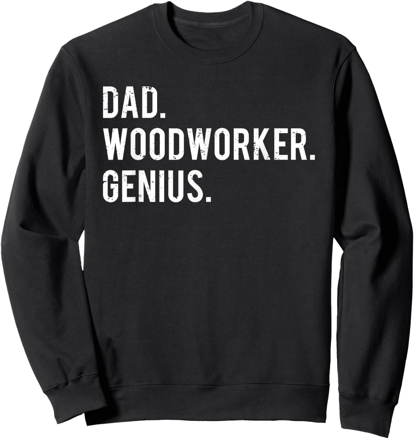 Dad Woodworker Genius Woodworking Father Sweatshirt - Sweatshirt | Black