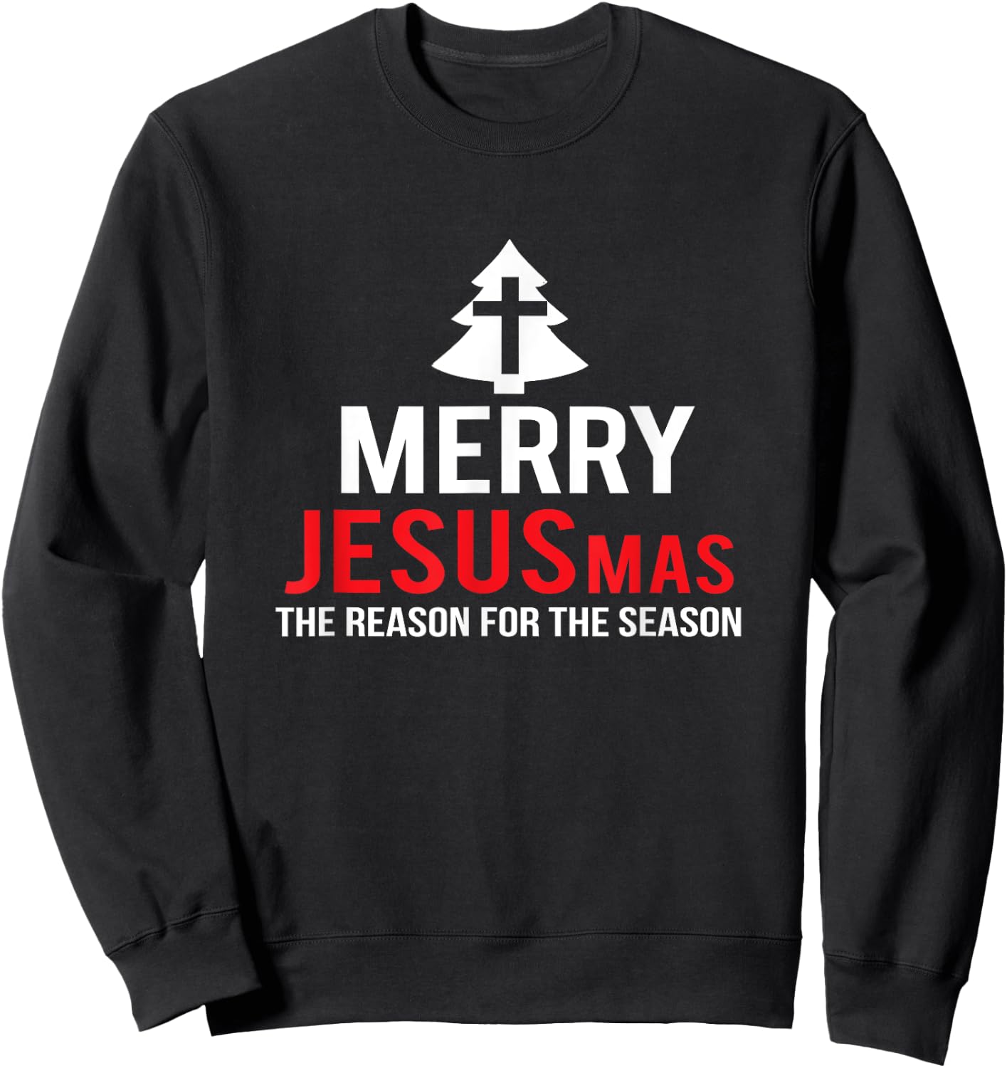 Merry JESUSmas THE reason for the season funny Christmas Sweatshirt - Sweatshirt | Black